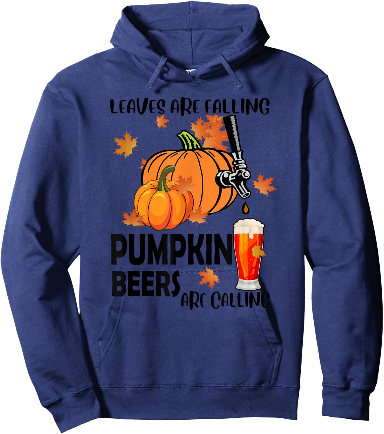 Halloween Beer Leaves Are Falling Pumpkin Beers Are Calling Hoodie - Hoodie | Navy