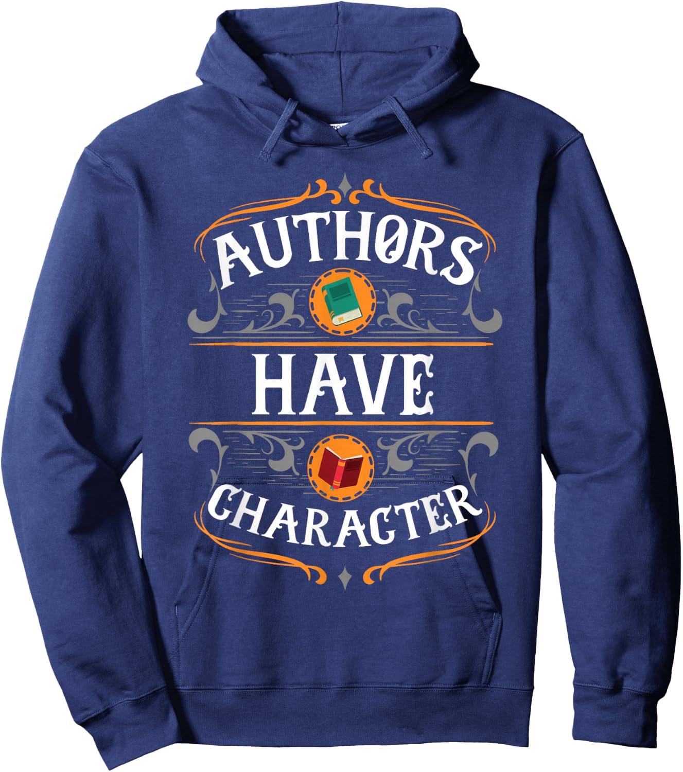 Funny Author Gift, Authors Have Character Hoodie - Hoodie | Navy