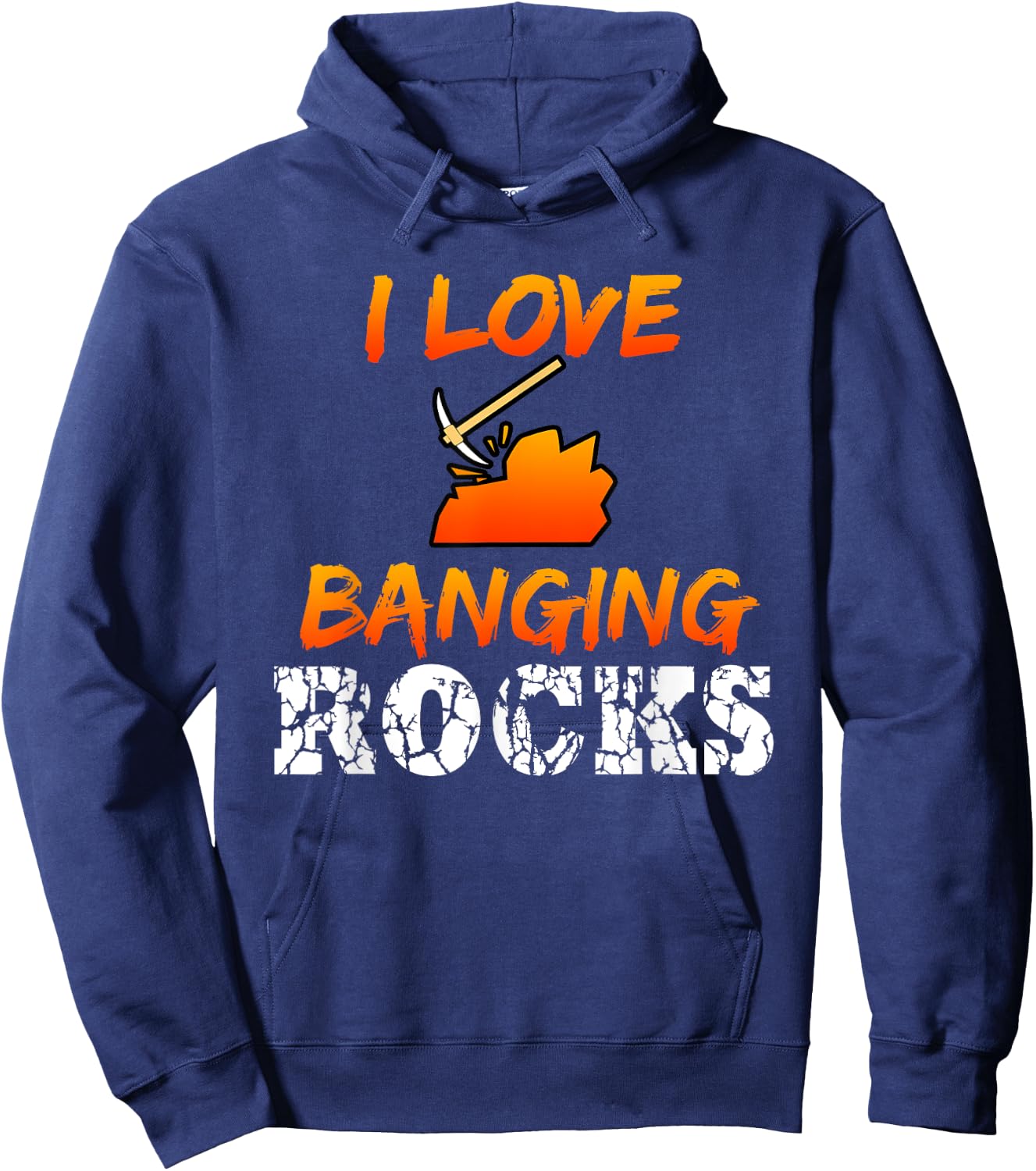 Funny Mining Engineer Quote Coal Miner I Love Banging Rocks Hoodie - Hoodie | Navy