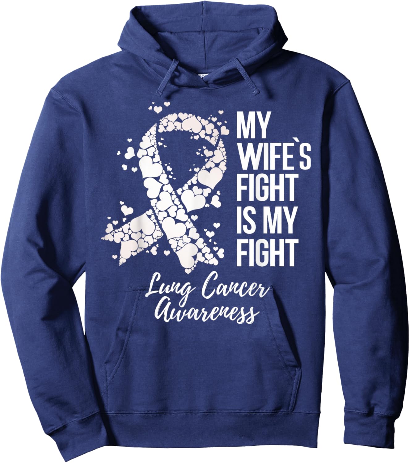 My Wife’s Fight Is My Fight Lung Cancer Awareness Hoodie - Hoodie | Navy