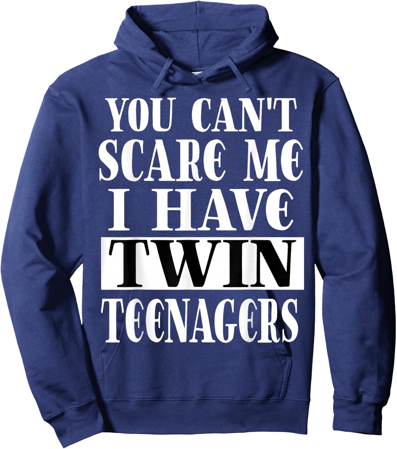 You Can't Scare Me I Have Twin Teenagers Parenting Hoodie - Hoodie | Navy