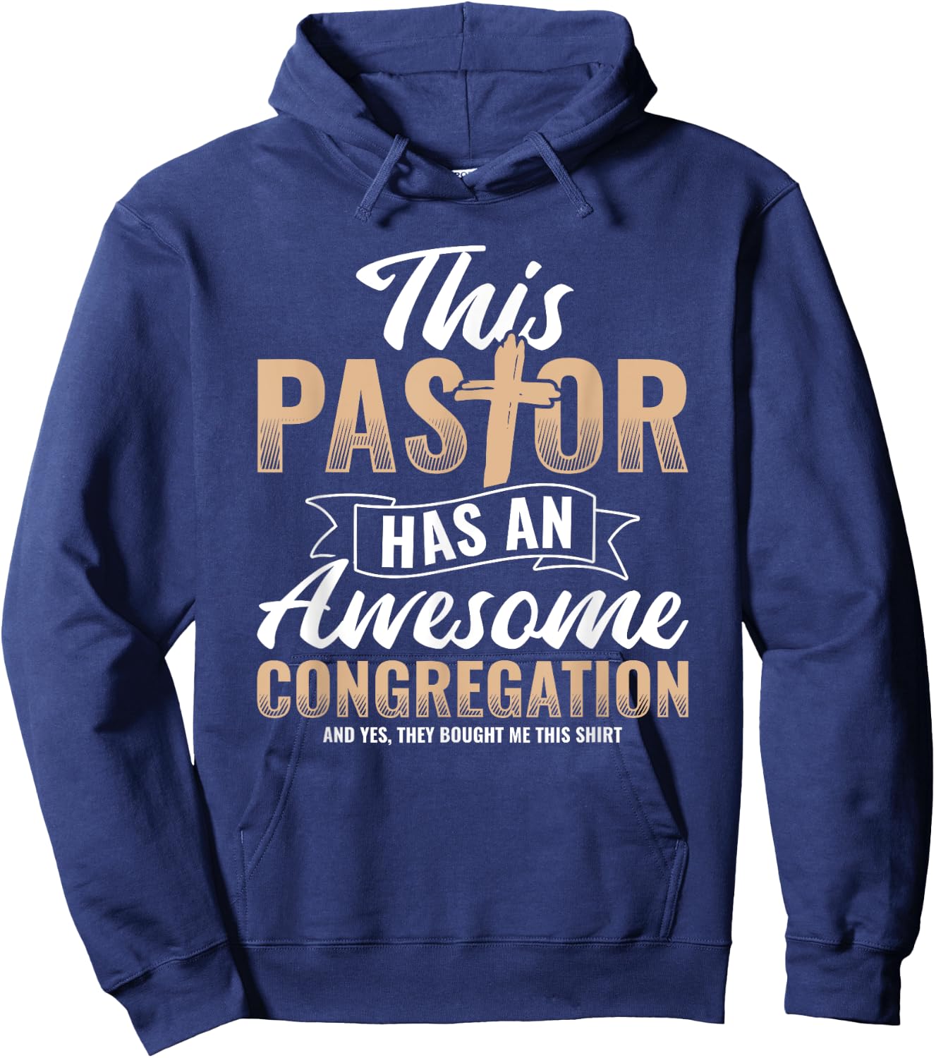 Pastor Has An Awesome Congregation Christian Bought Me This Hoodie - Hoodie | Navy