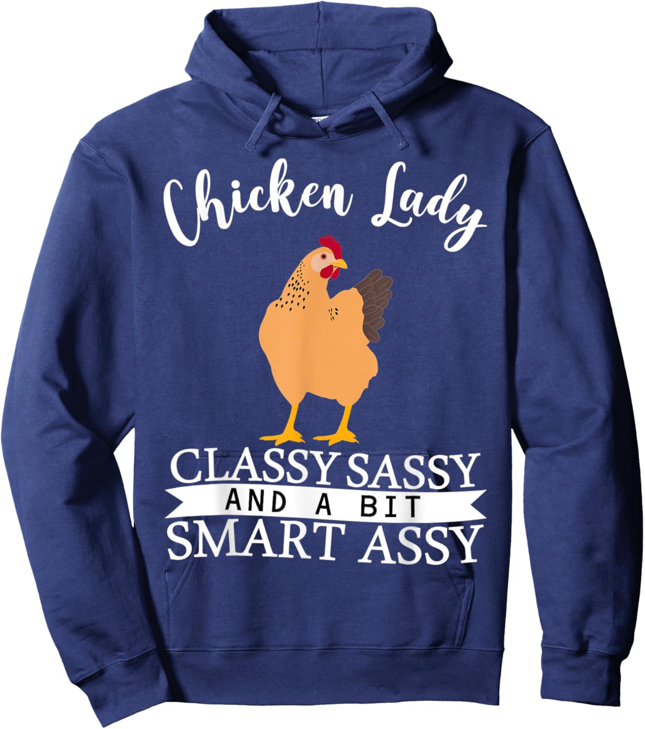 Chicken Lady Classy Sassy And A Bit Smart Assy Hoodie - Hoodie | Navy