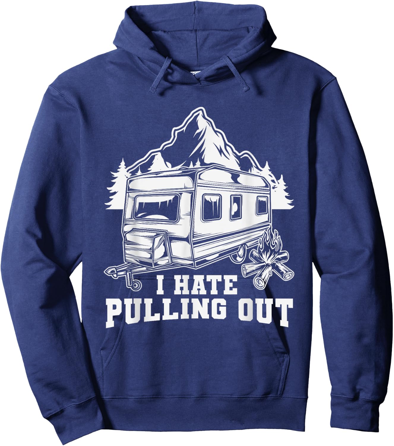 I Hate Pulling Out Funny Travel - RV Camping Trailer Camper Hoodie - Hoodie | Navy