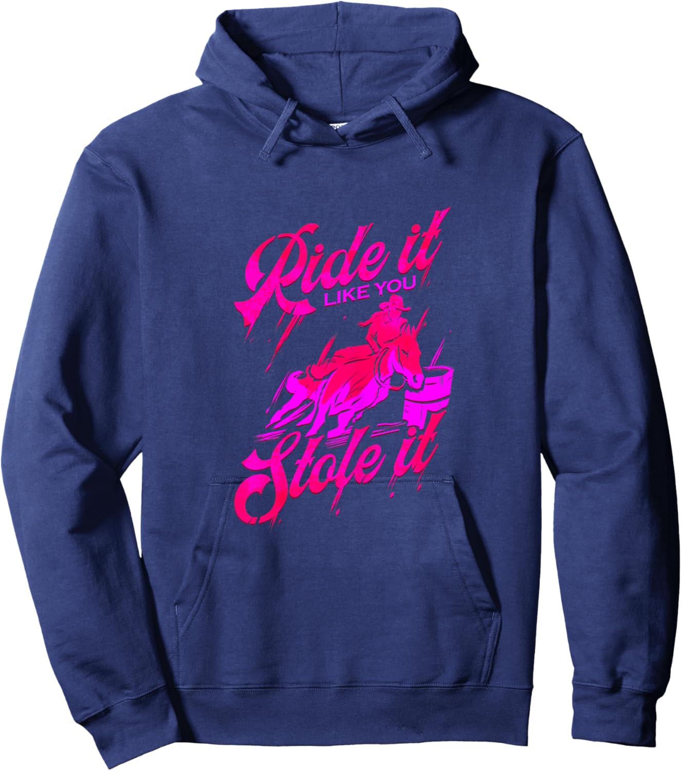 Ride it like you stole it Barrel Racing & Barrel Racer Hoodie - Hoodie | Navy