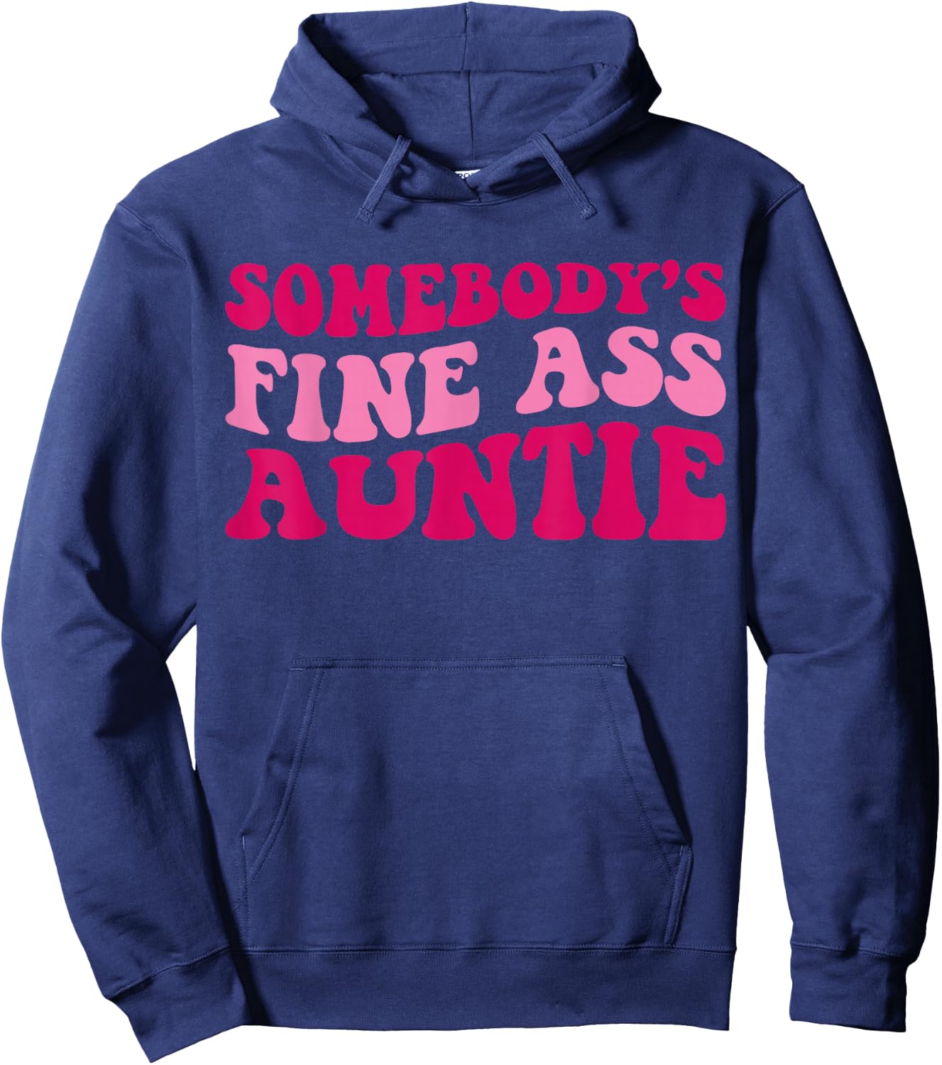 Somebody's Fine Ass Auntie Funny Mom Saying Cute Mom Hoodie - Hoodie | Navy