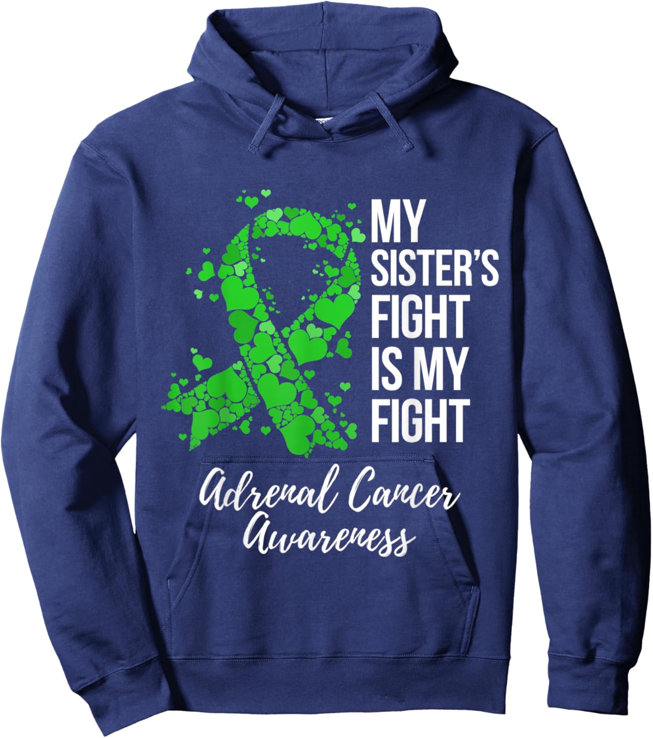 My Sister’s Fight Is My Fight Adrenal Cancer Awareness Hoodie - Hoodie | Navy