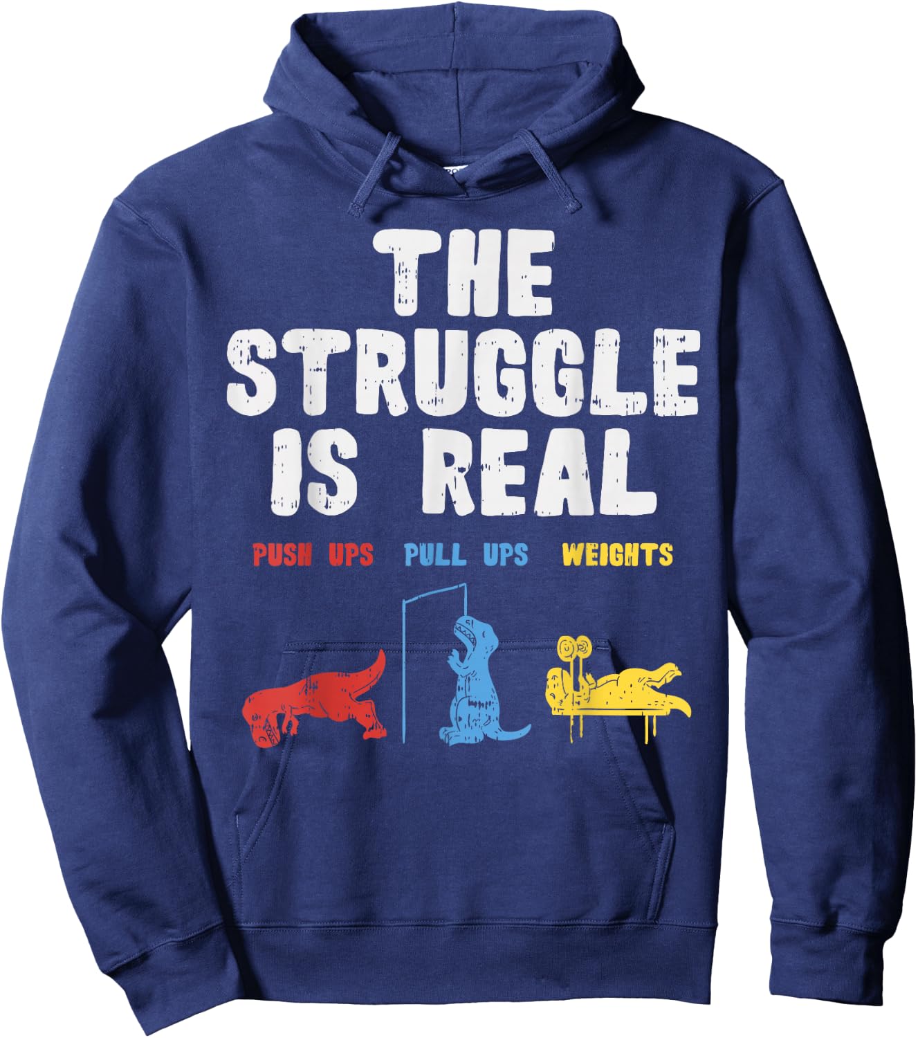 The Struggle Is Real Funny Trex Dino Gym Workout Men Women Hoodie - Hoodie | Navy