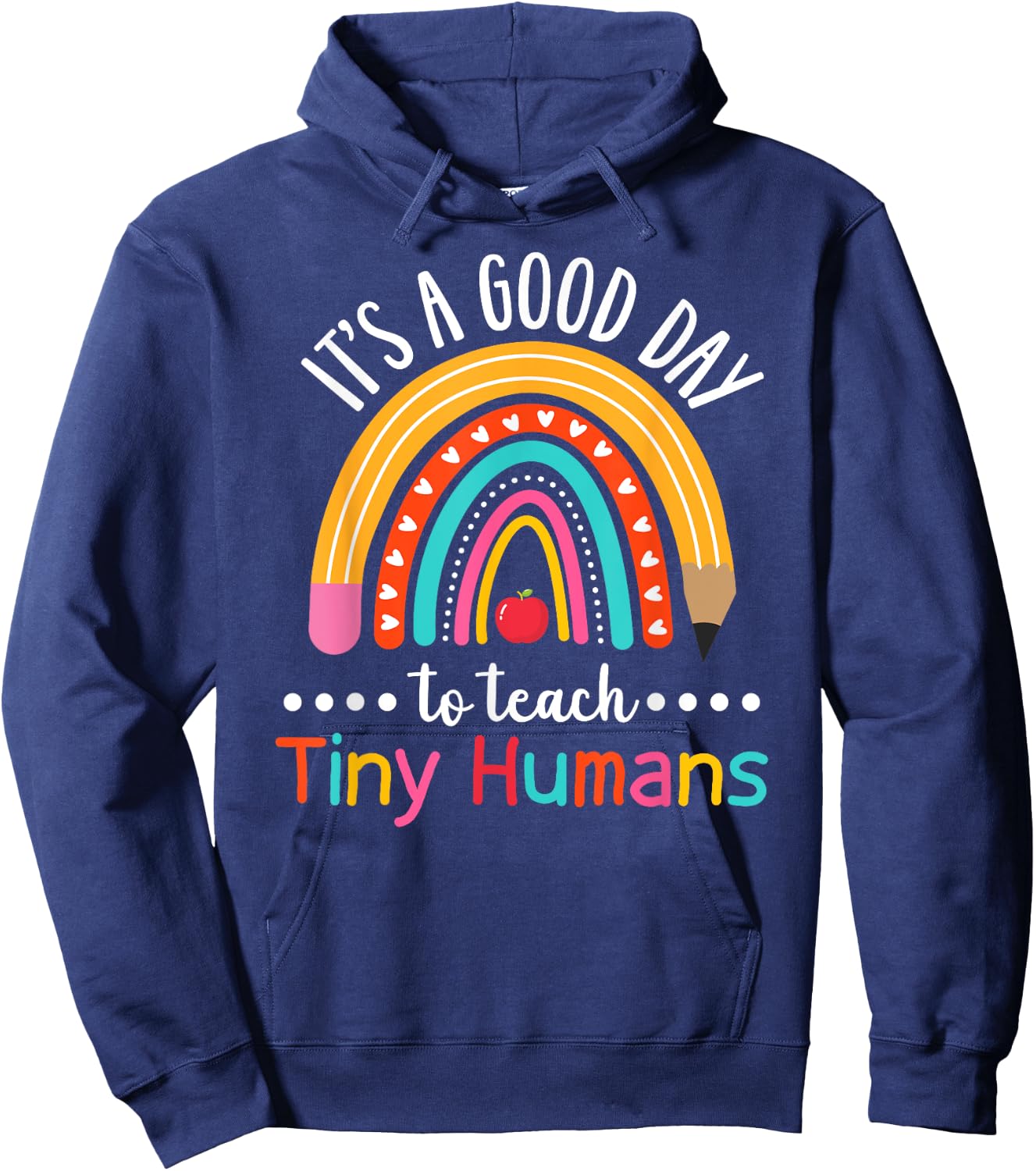 It's A Good Day To Teach Tiny Humans Funny Teacher Teaching Hoodie - Hoodie | Navy