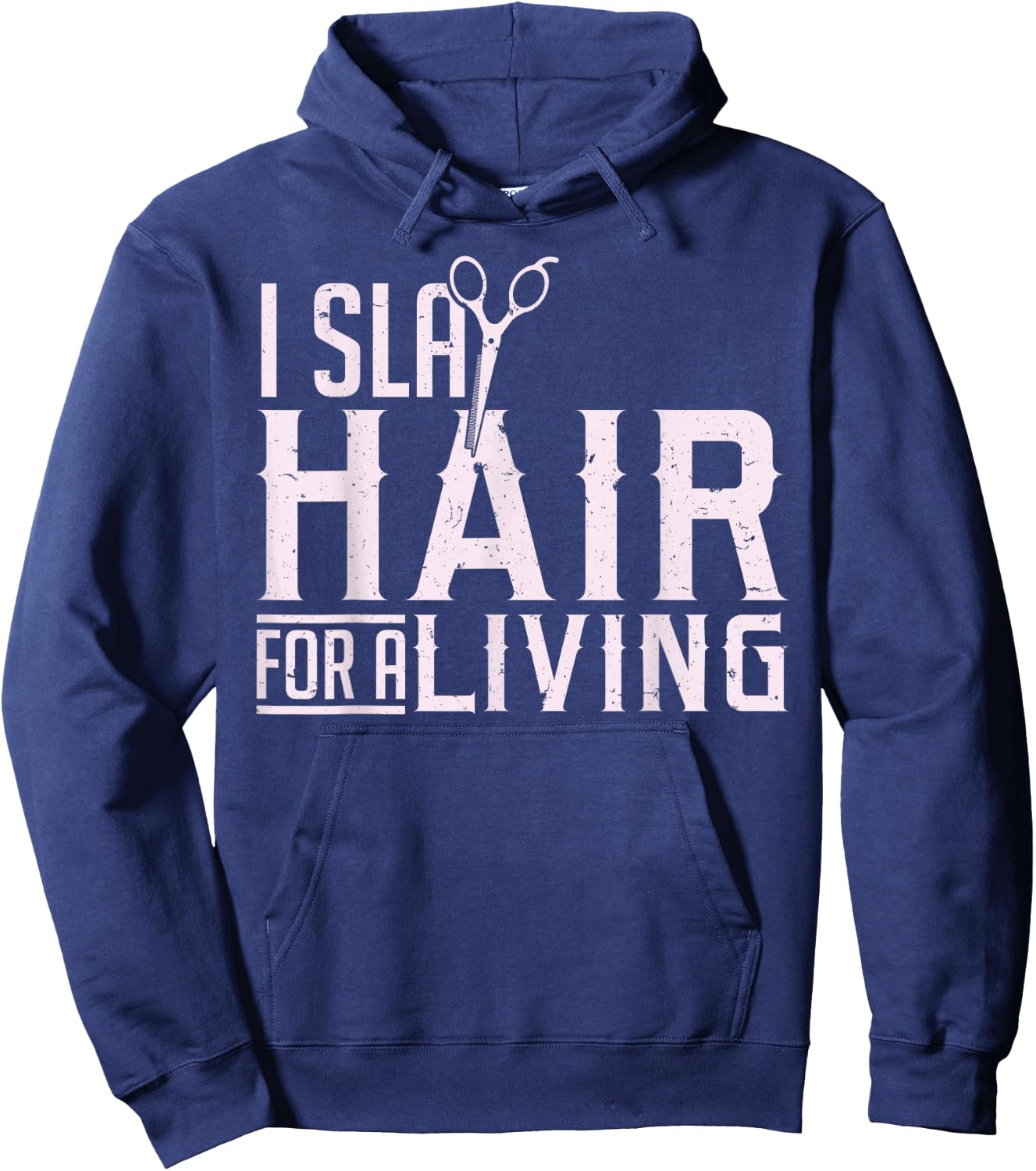 Hair Stylist Hairdresser I Slay Hair For A Living Hoodie - Hoodie | Navy