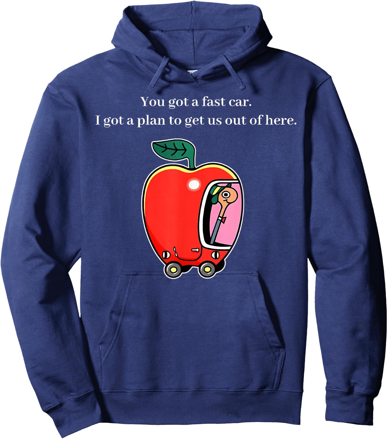 You Got A Fast Car Funny Apple Car Pun Humor Graphic Hoodie - Hoodie | Navy