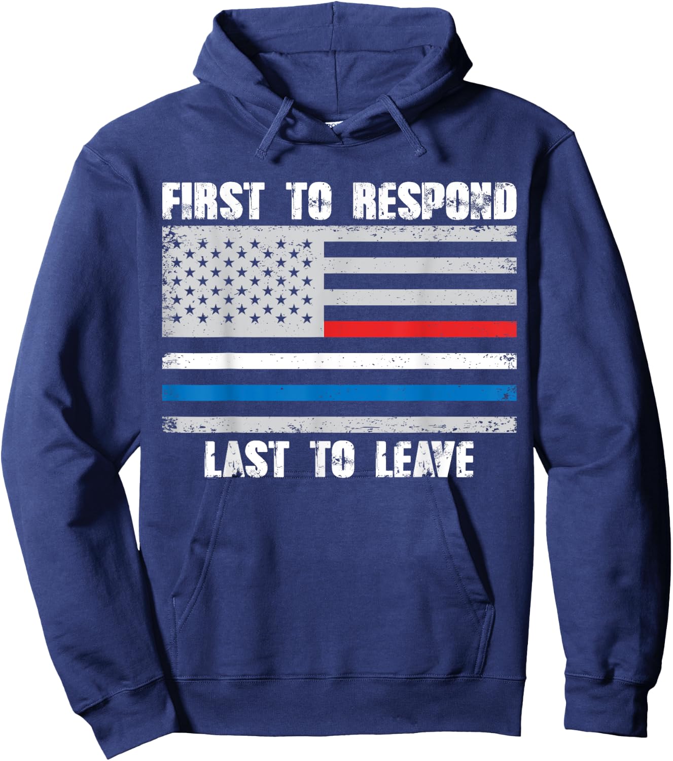 First To Respond Last To Leave American Flag First Responder Hoodie - Hoodie | Navy