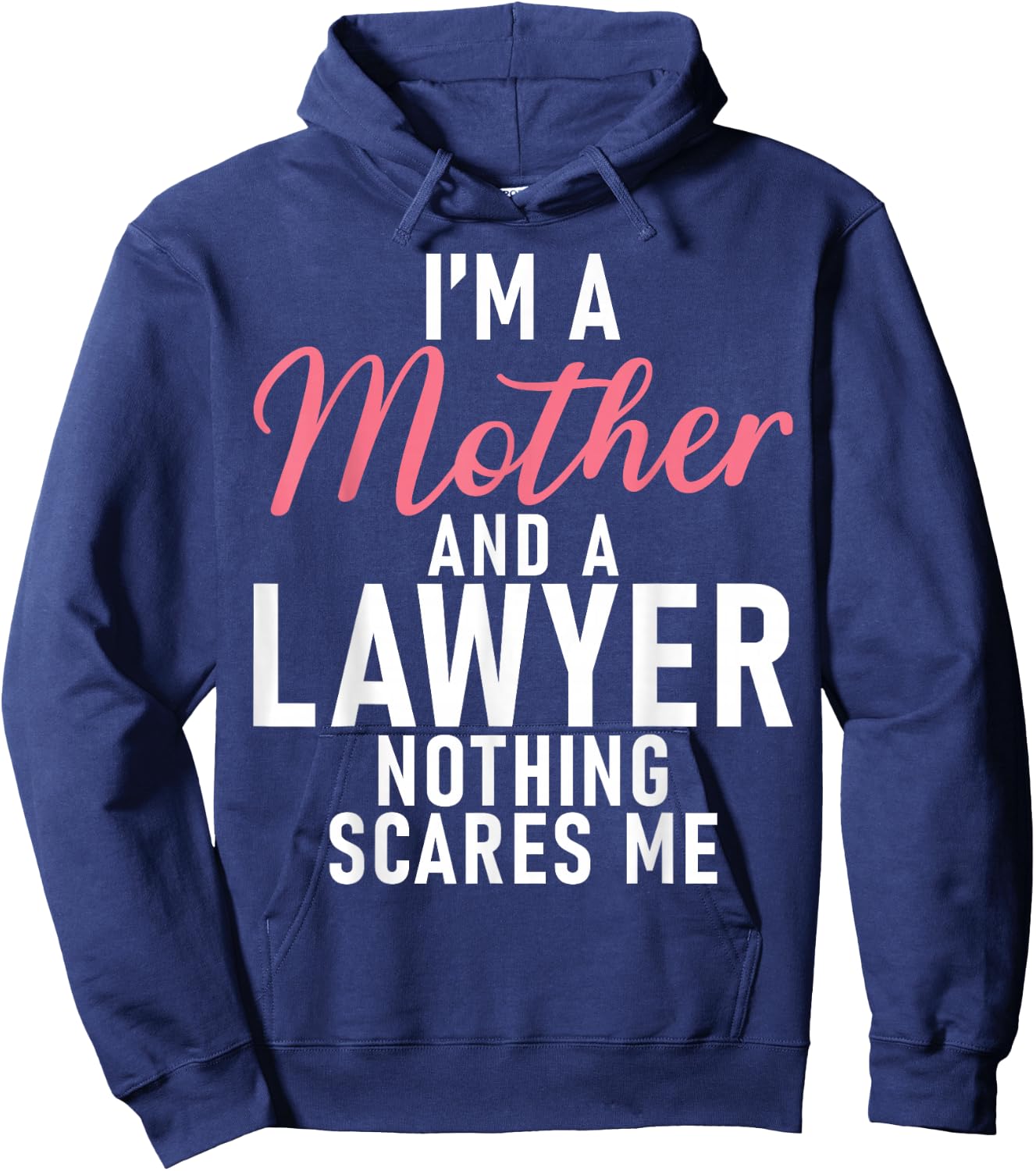 Im a Mother and a Lawyer nothing scares me Lawyer Mother Hoodie - Hoodie | Navy