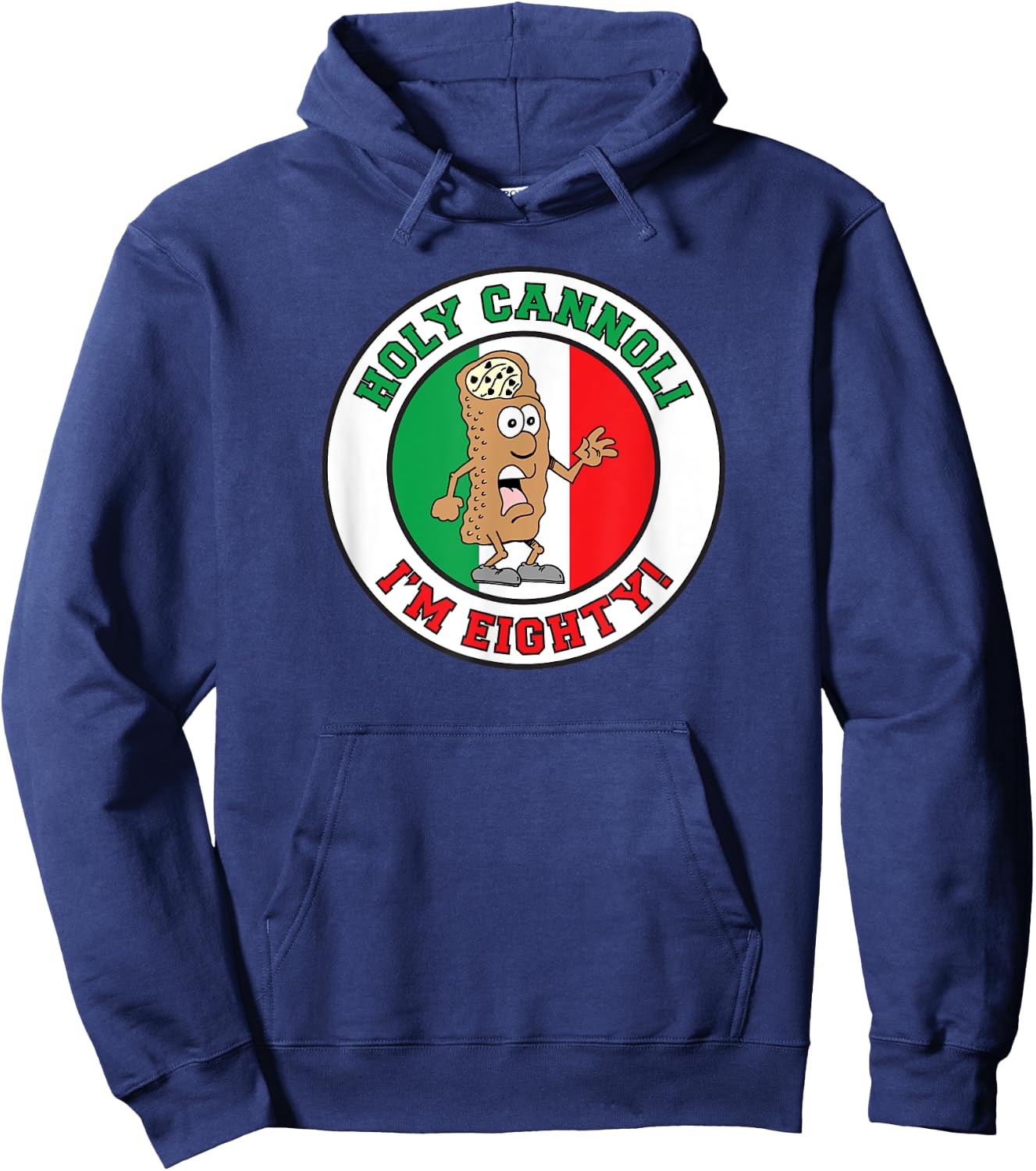 Holy Cannoli I'm Eighty Italian Flag Colors Hoodie - Hoodie | Navy