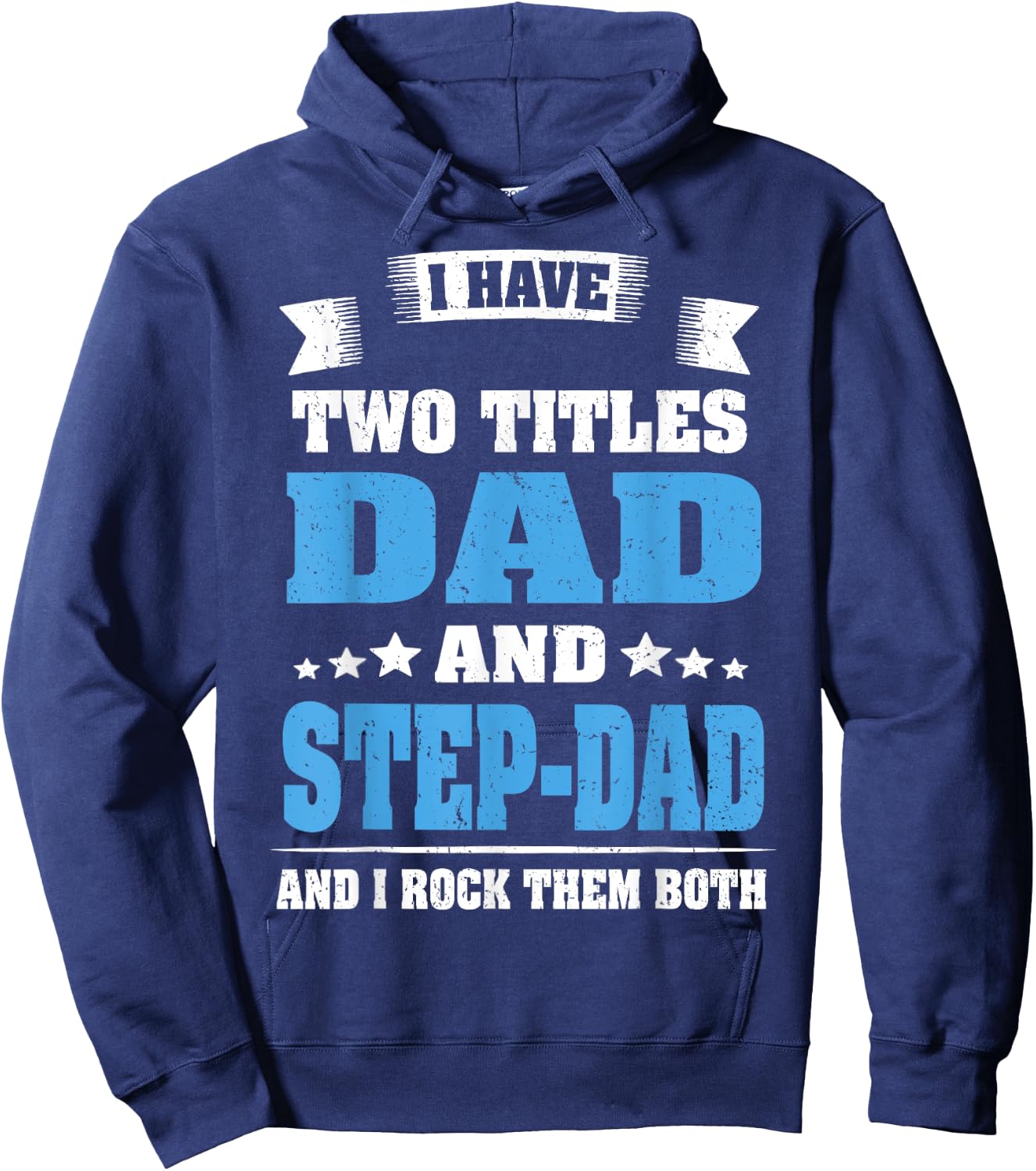 I Have Two Titles Dad And Step-Dad Funny Fathers Day Gift Hoodie - Hoodie | Navy