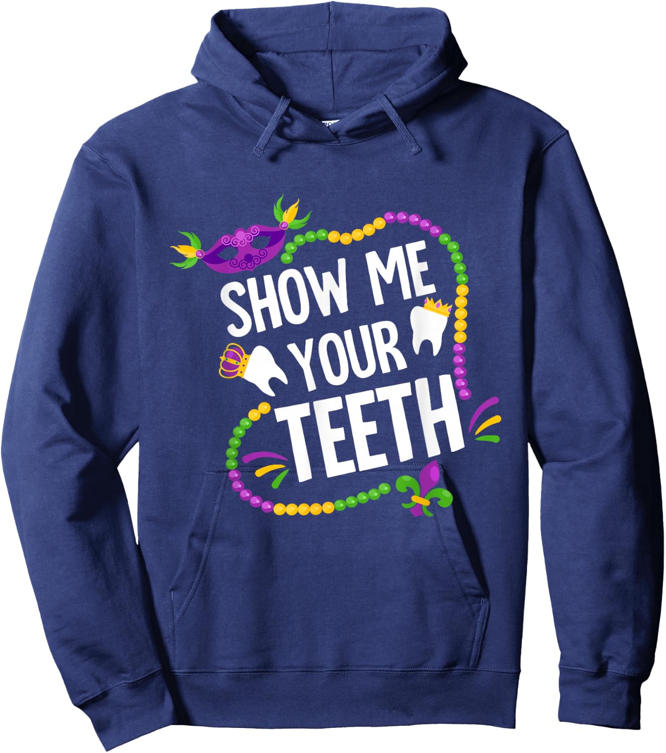 Show Me Your Teeth Dental Funny Mardi Gras Carnival Party Hoodie - Hoodie | Navy