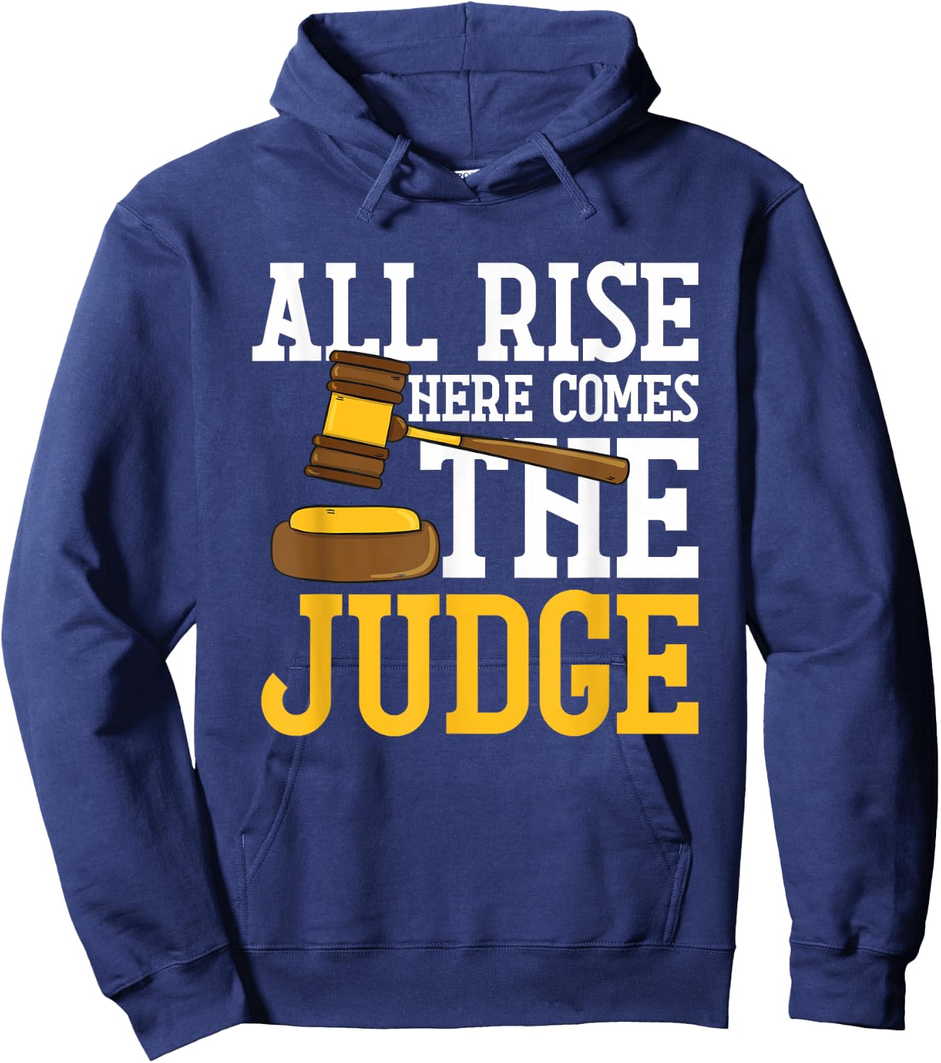 All Rise Here Comes The Judge Funny Lawyer Graduation Quote Hoodie - Hoodie | Navy