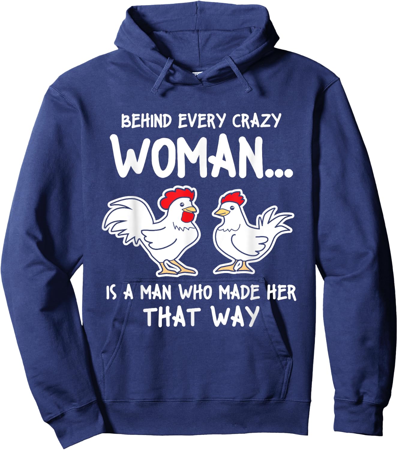 Behind Every Crazy Woman Is A Man Who Made Her That Way Hoodie - Hoodie | Navy
