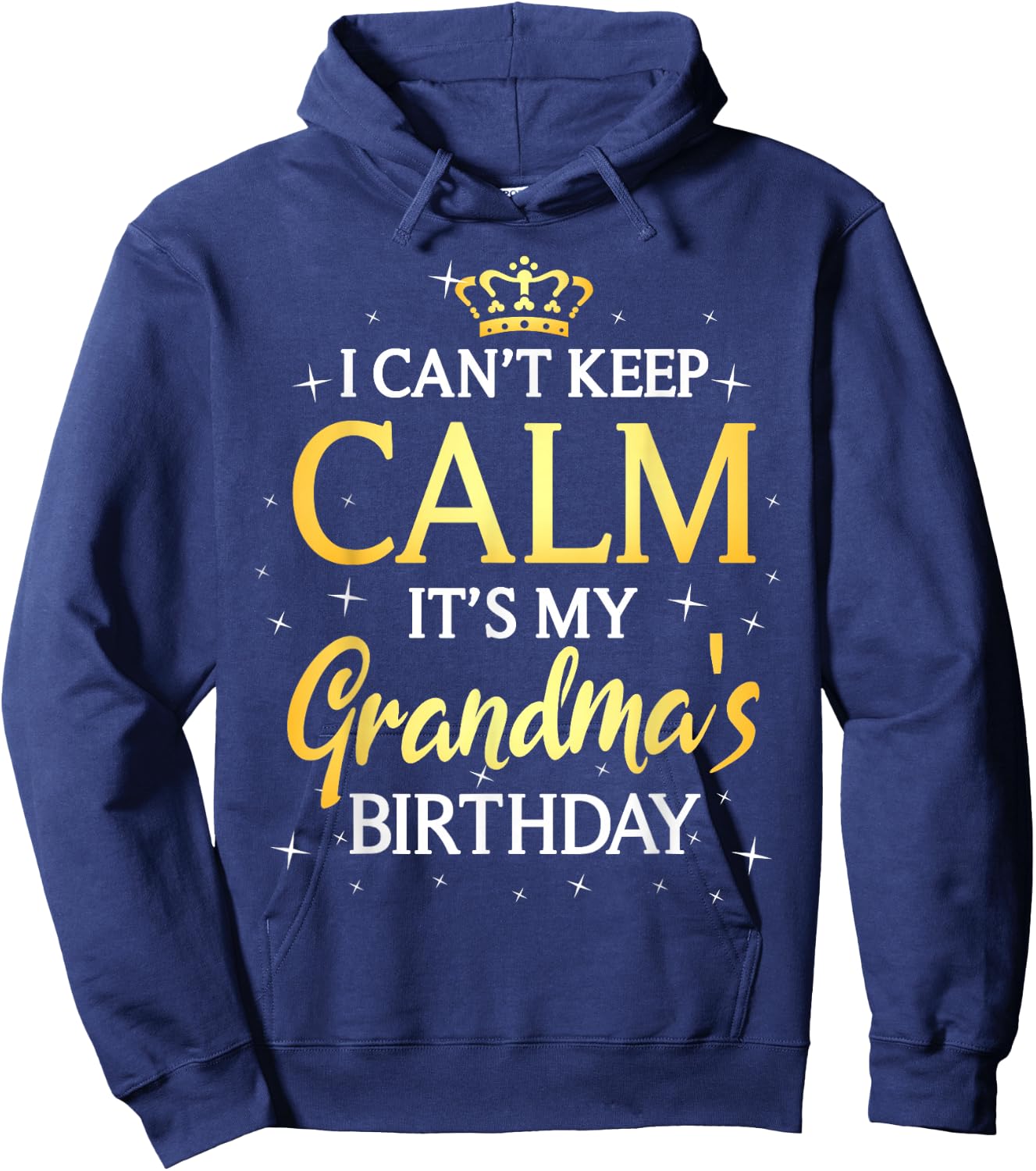 I Can't Keep Calm It's My Grandma Birthday Gift Bday Party Hoodie - Hoodie | Navy