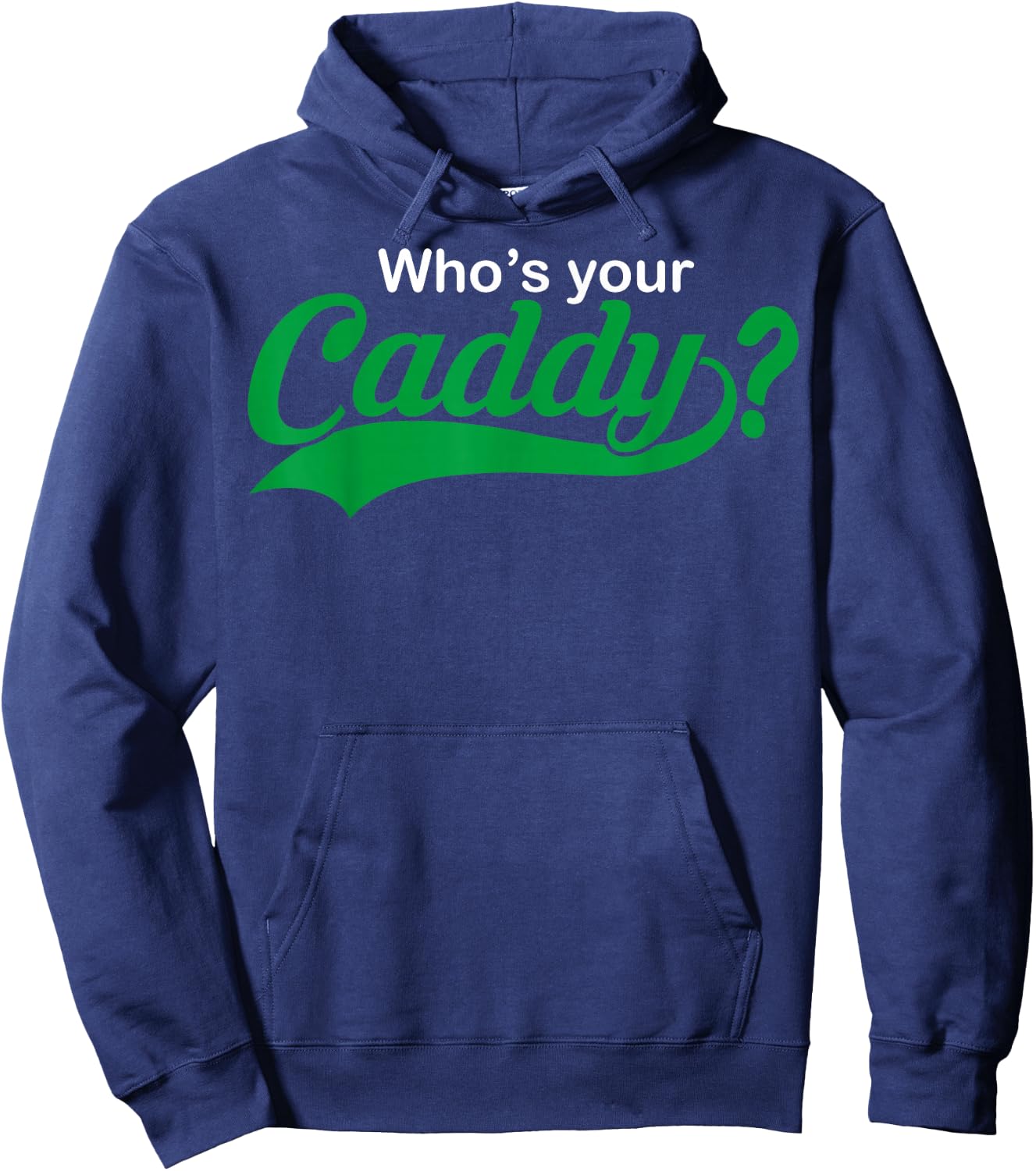 Who's Your Caddy Funny Golfing Gift Dad Coach Hoodie - Hoodie | Navy