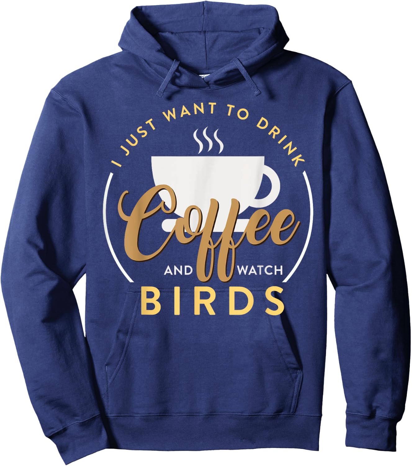 I Just Want To Drink Coffee And Watch Bird Birding Hoodie - Hoodie | Navy