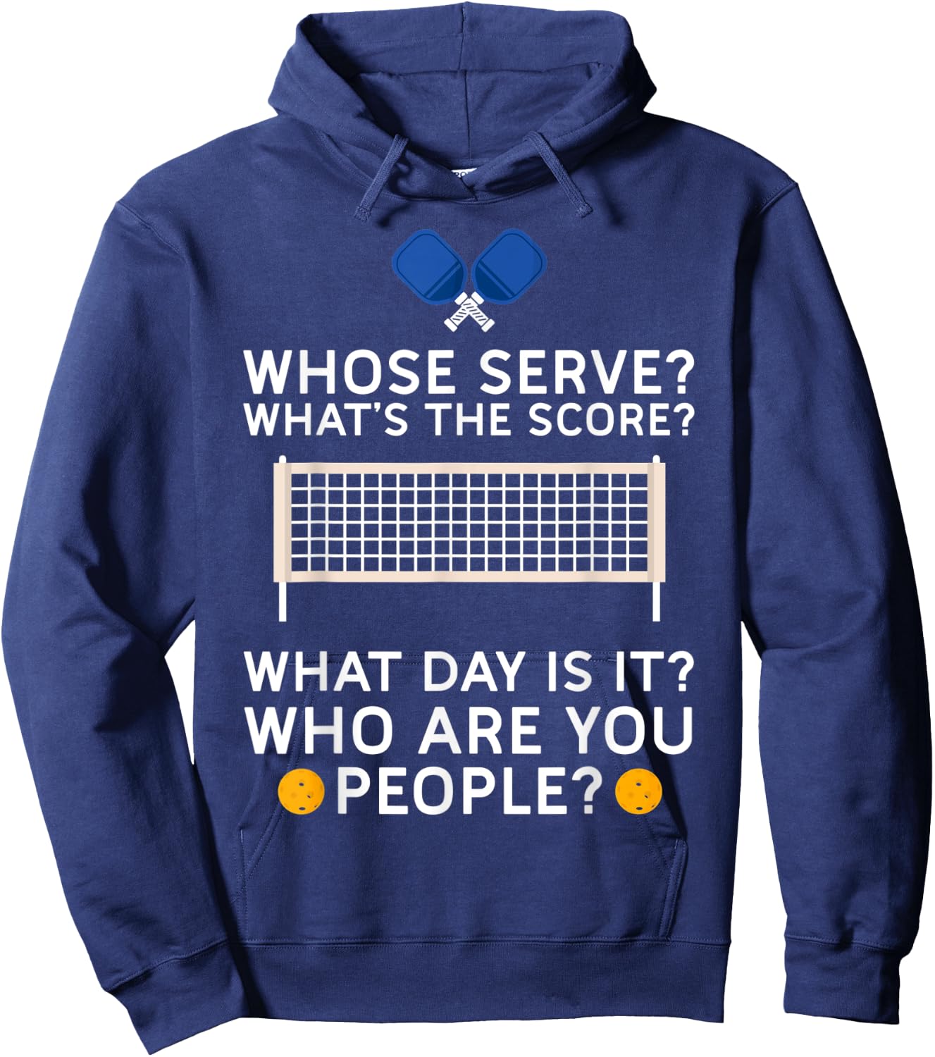 Whose Serve What's Score What Day Who People Pickleball Hoodie - Hoodie | Navy