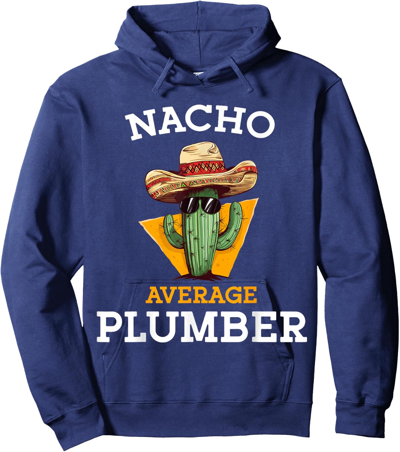 Nacho Average Plumber Funny Plumbing Men Mexican Joke Humor Hoodie - Hoodie | Navy