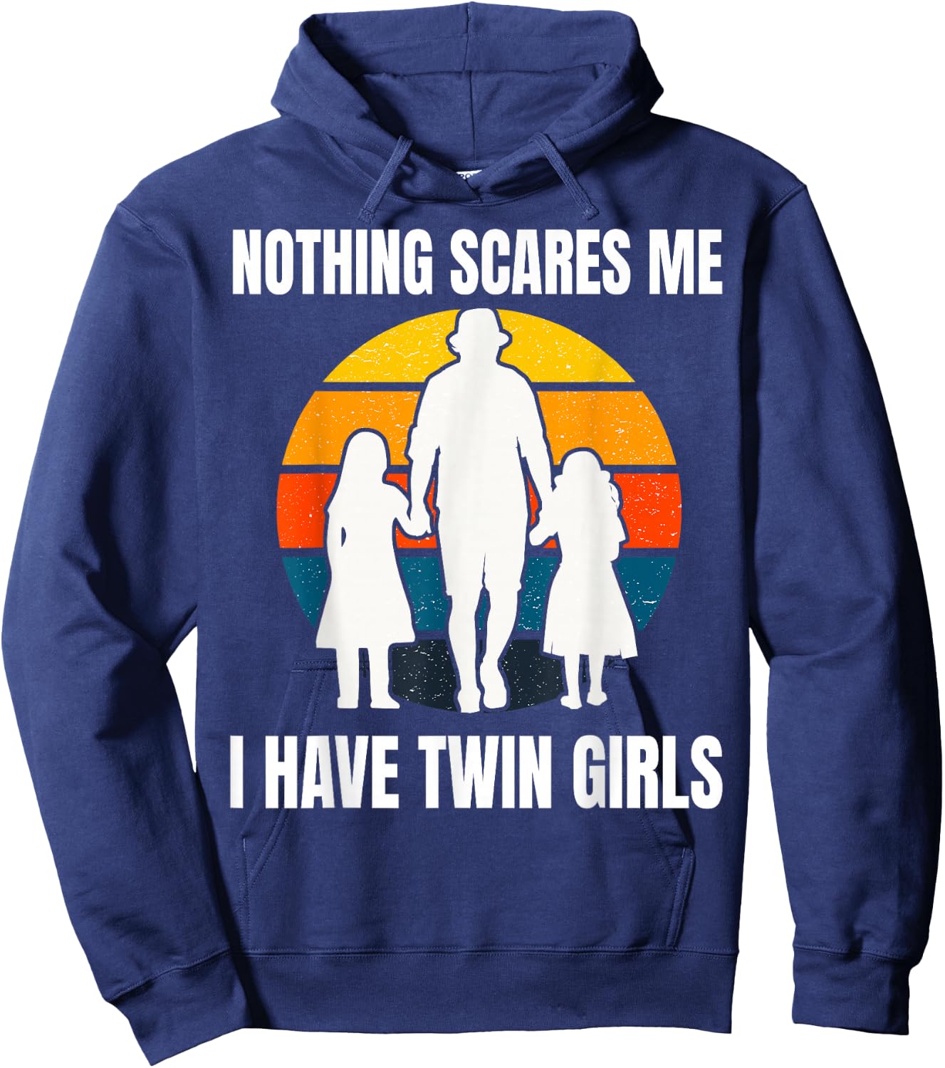 Twin Dad Daughters Nothing Scares Me I Have Twin Girls Hoodie - Hoodie | Navy