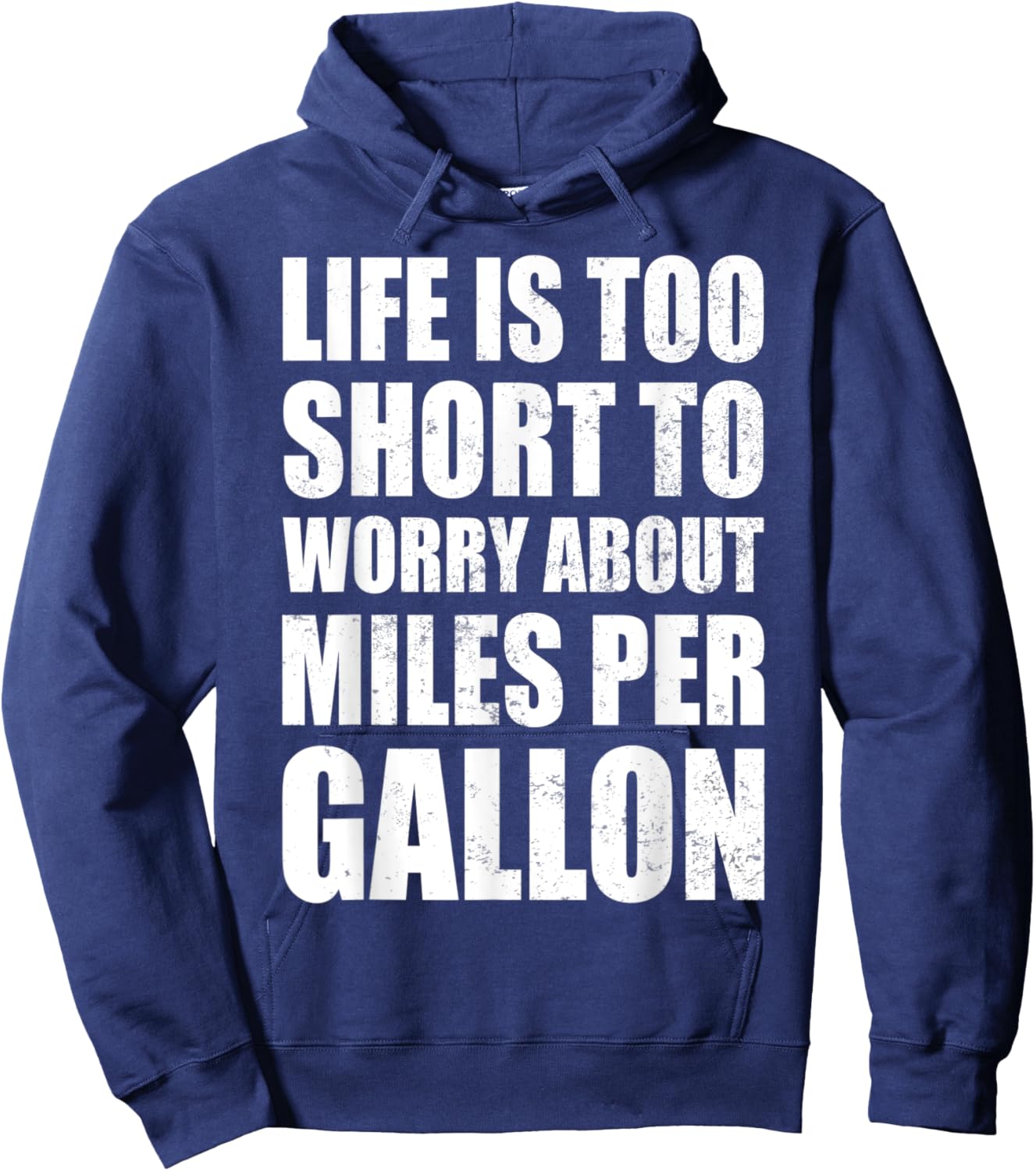 Life Is Too Short To Worry About Miles Per Gallon Muscle Car Hoodie - Hoodie | Navy