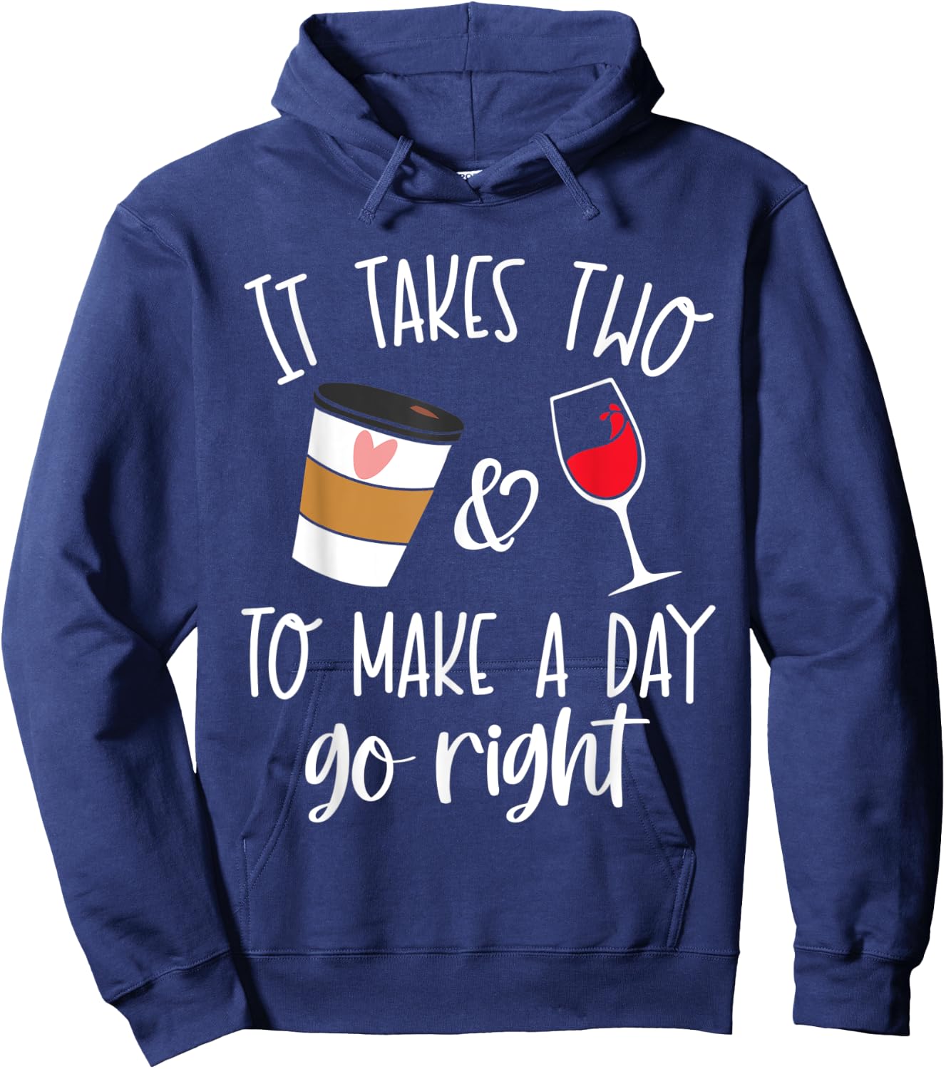 It Takes Two to Make a Day Go Right Shirt,Coffee and Wine Hoodie - Hoodie | Navy