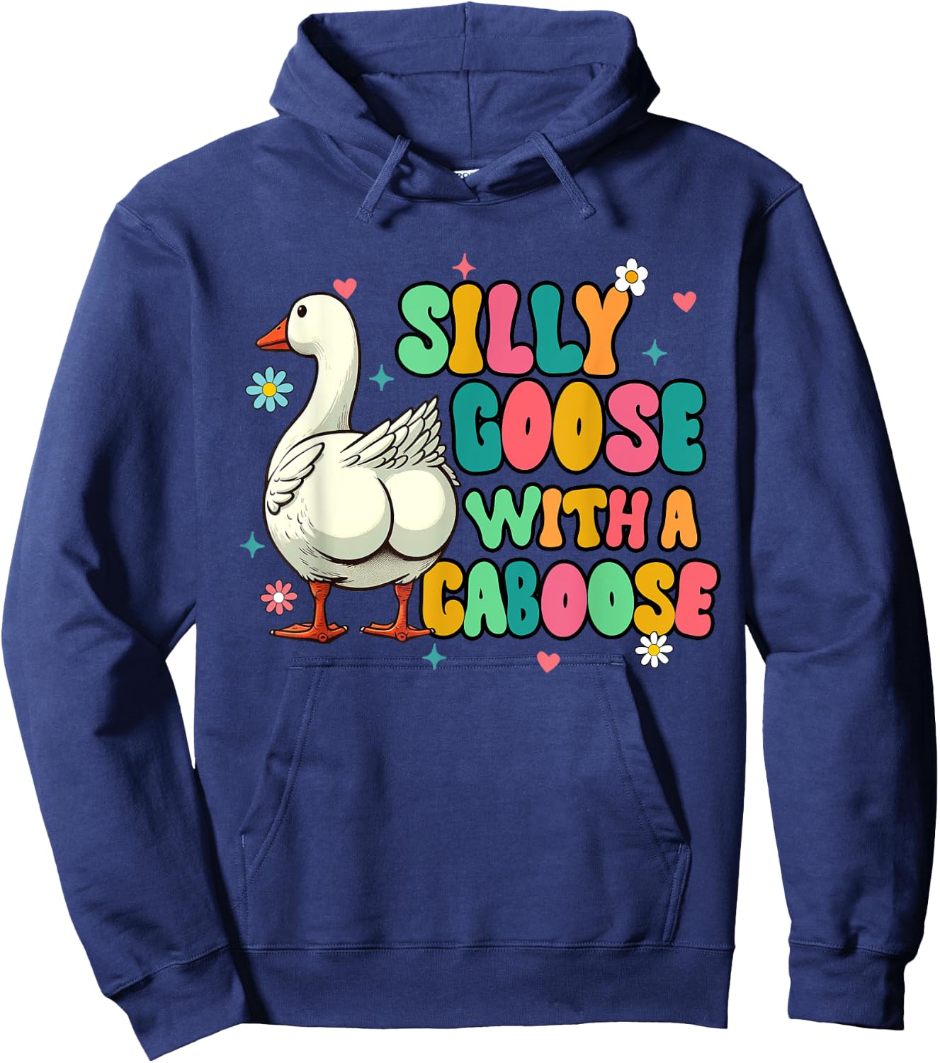 Silly Goose Vibes Funny Sarcasm Silly Goose With A Caboose Hoodie - Hoodie | Navy