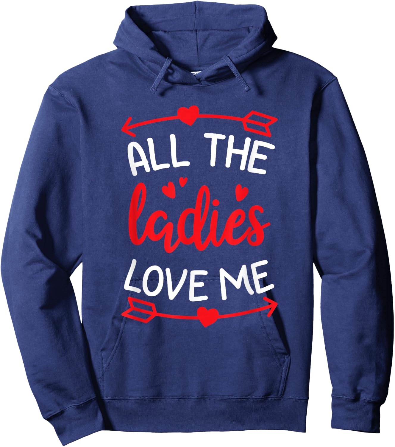 All The Ladies Love Me Funny Gift Men Valentine Day Hoodie - Hoodie | Navy
