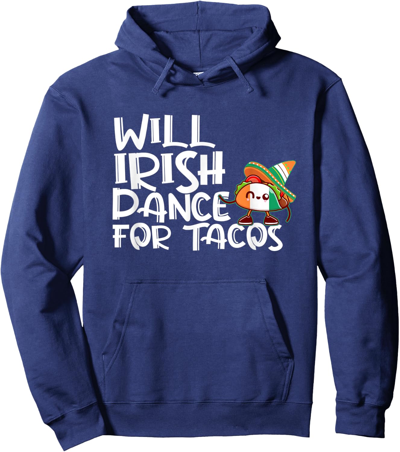 Will Irish Dance For Tacos St Patricks Day Funny Tacos Lover Hoodie - Hoodie | Navy