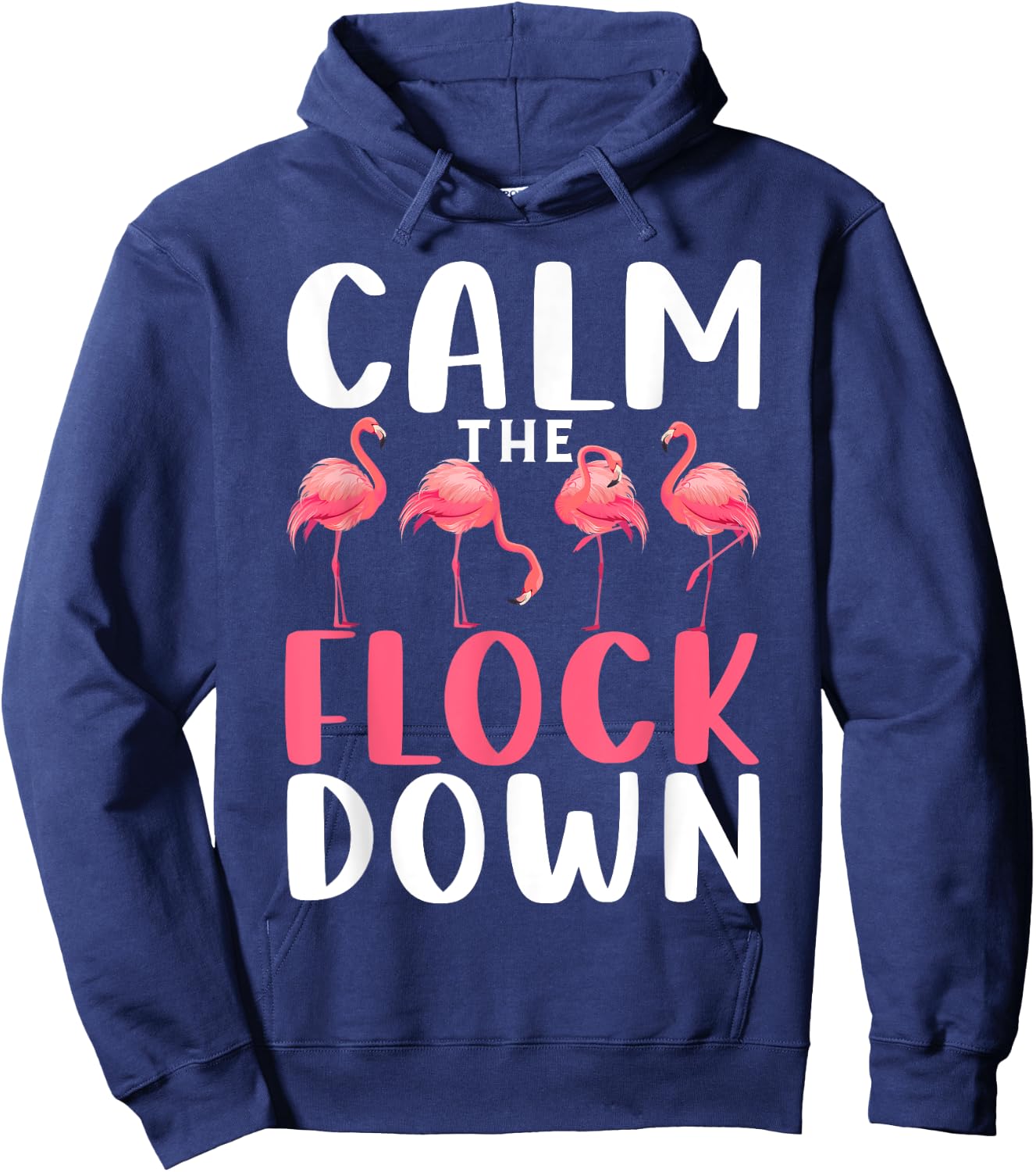 Calm The Flock Down Shirt Adult Flamingo Costume Flamingo Hoodie - Hoodie | Navy