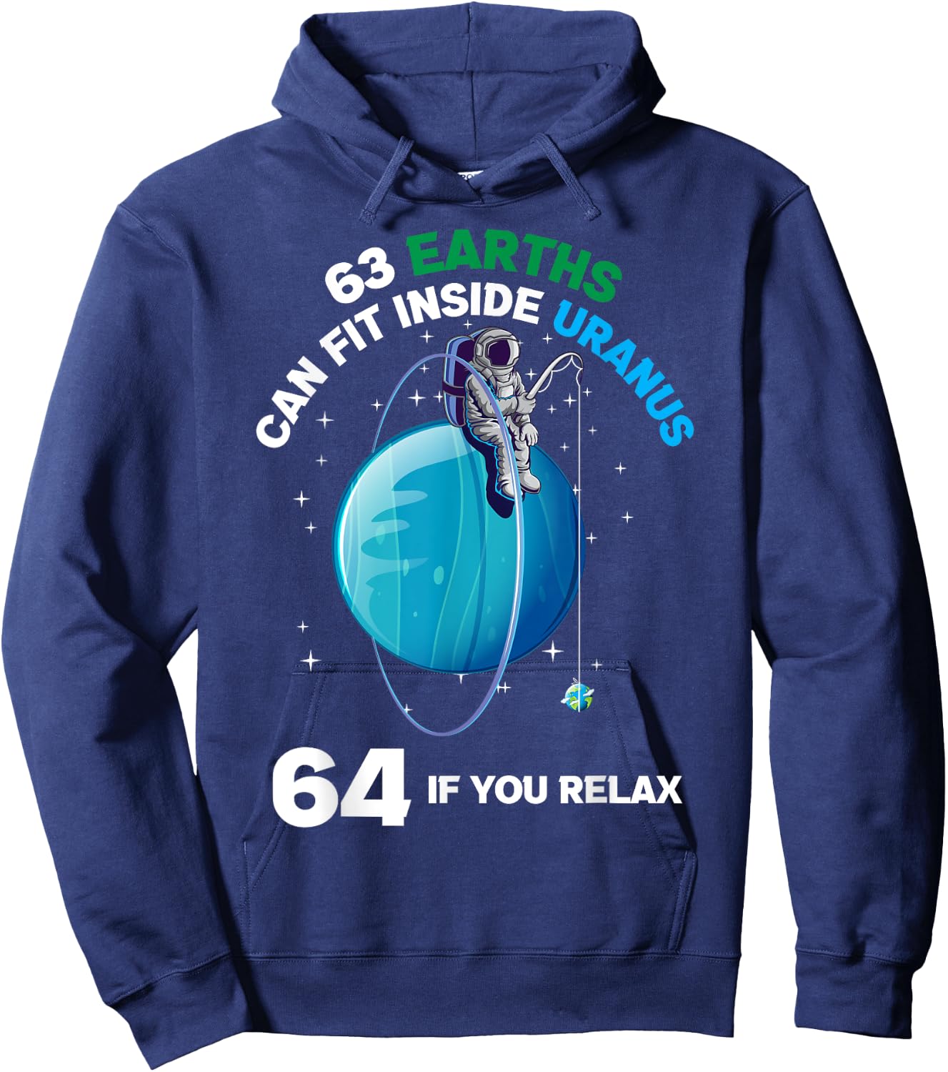 63 Earths Fit Inside Uranus 64 If You Relax Space Science Hoodie - Hoodie | Navy