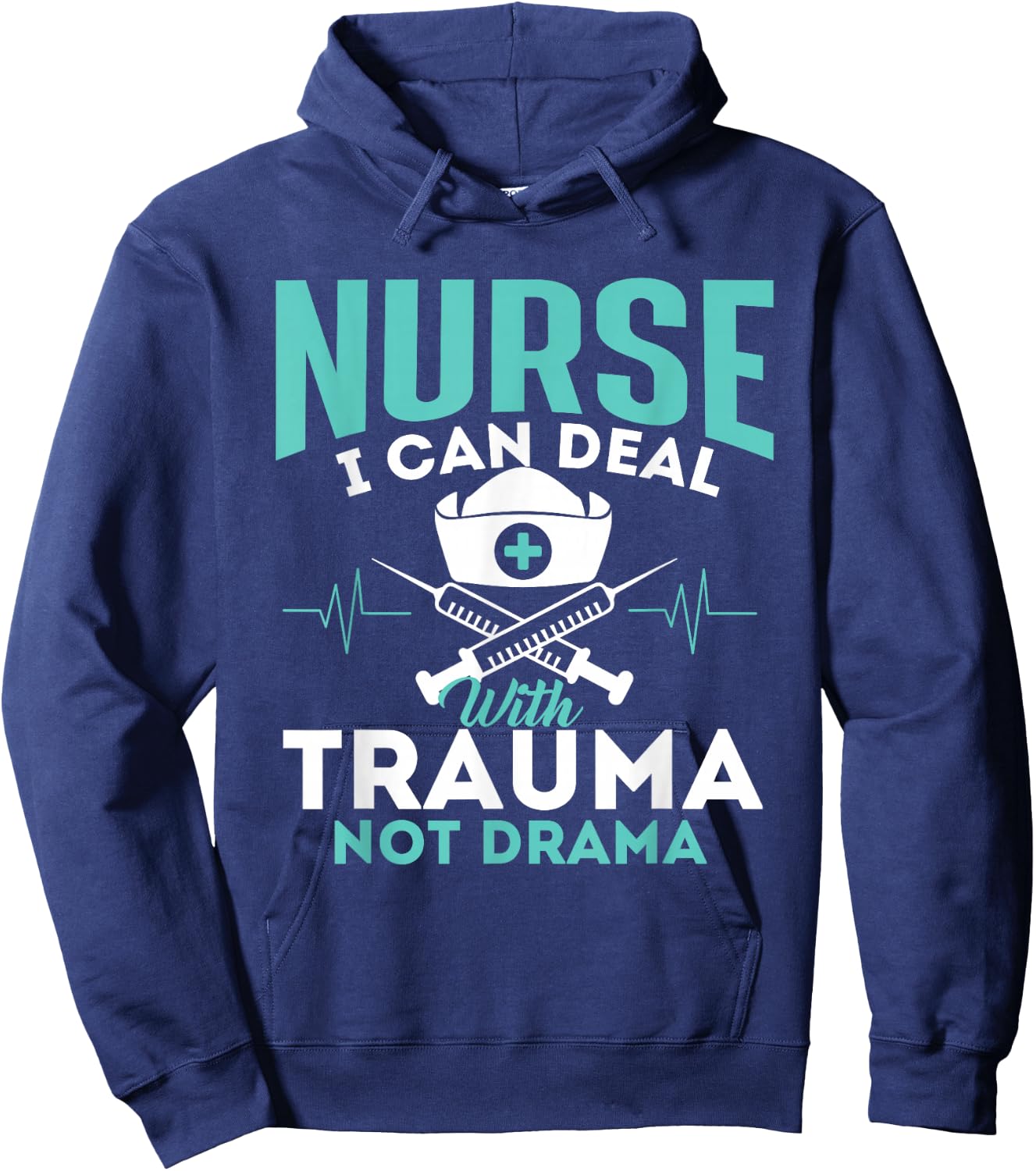 I Can Deal With Trauma Not Drama - Funny Nurse Nursing Hoodie - Hoodie | Navy