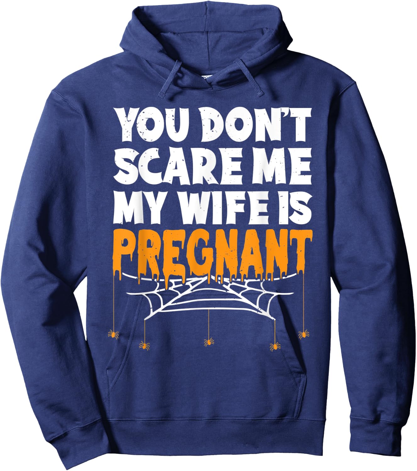 You Don't Scare Me My Wife Is Pregnant Halloween Future Dad Hoodie - Hoodie | Navy