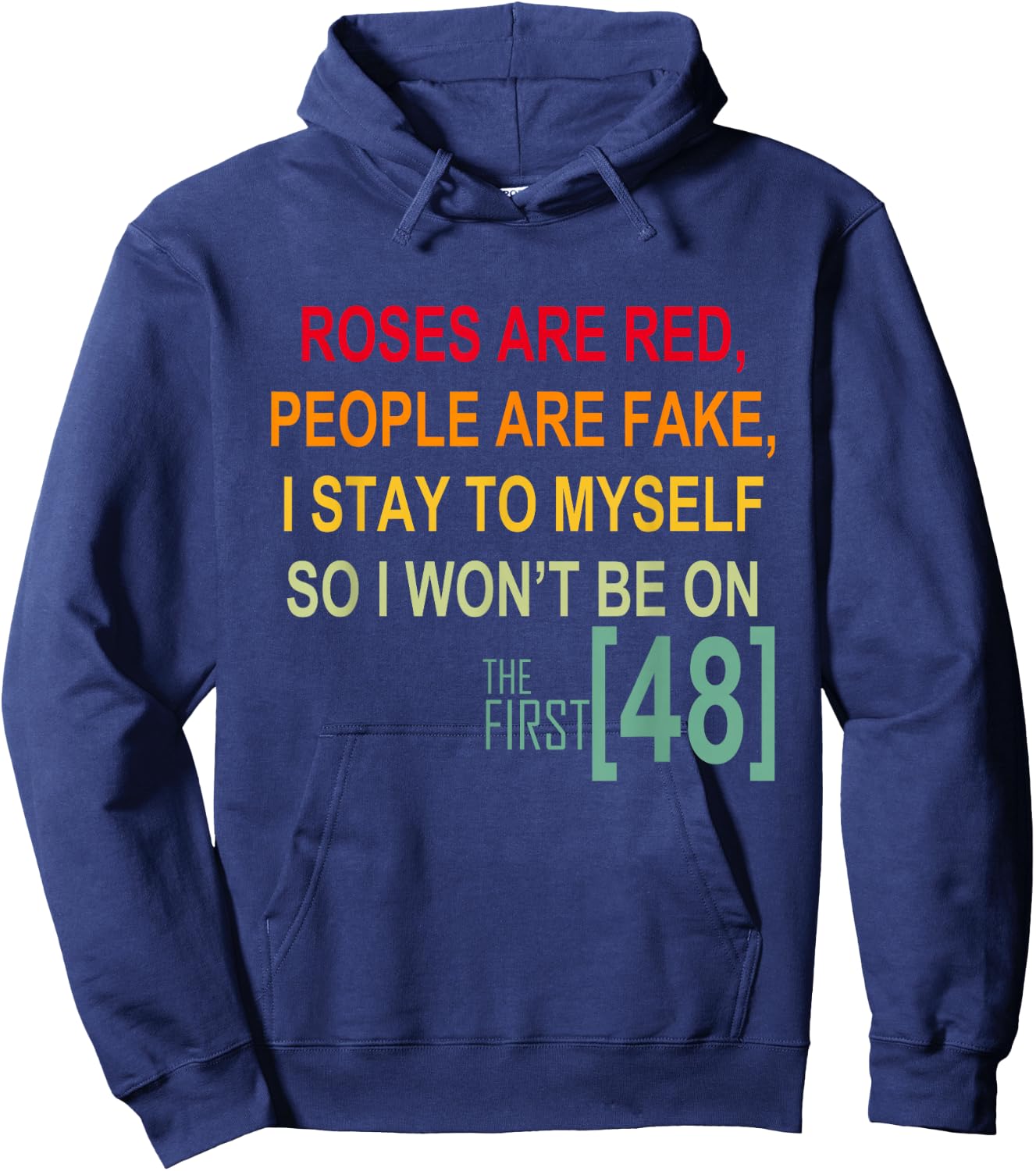 Roses Are Red People Are Fake I Stay To Myself First 48 Hoodie - Hoodie | Navy
