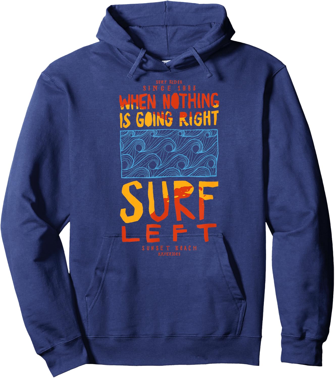 When Nothing Is Going Right - Surf left. Surfing waves . Hoodie - Hoodie | Navy