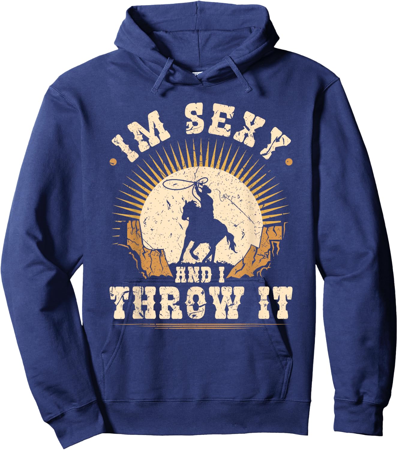 Team Roping Im Sexy And I Throw It Cowboy Rodeo Calf Roping Hoodie - Hoodie | Navy