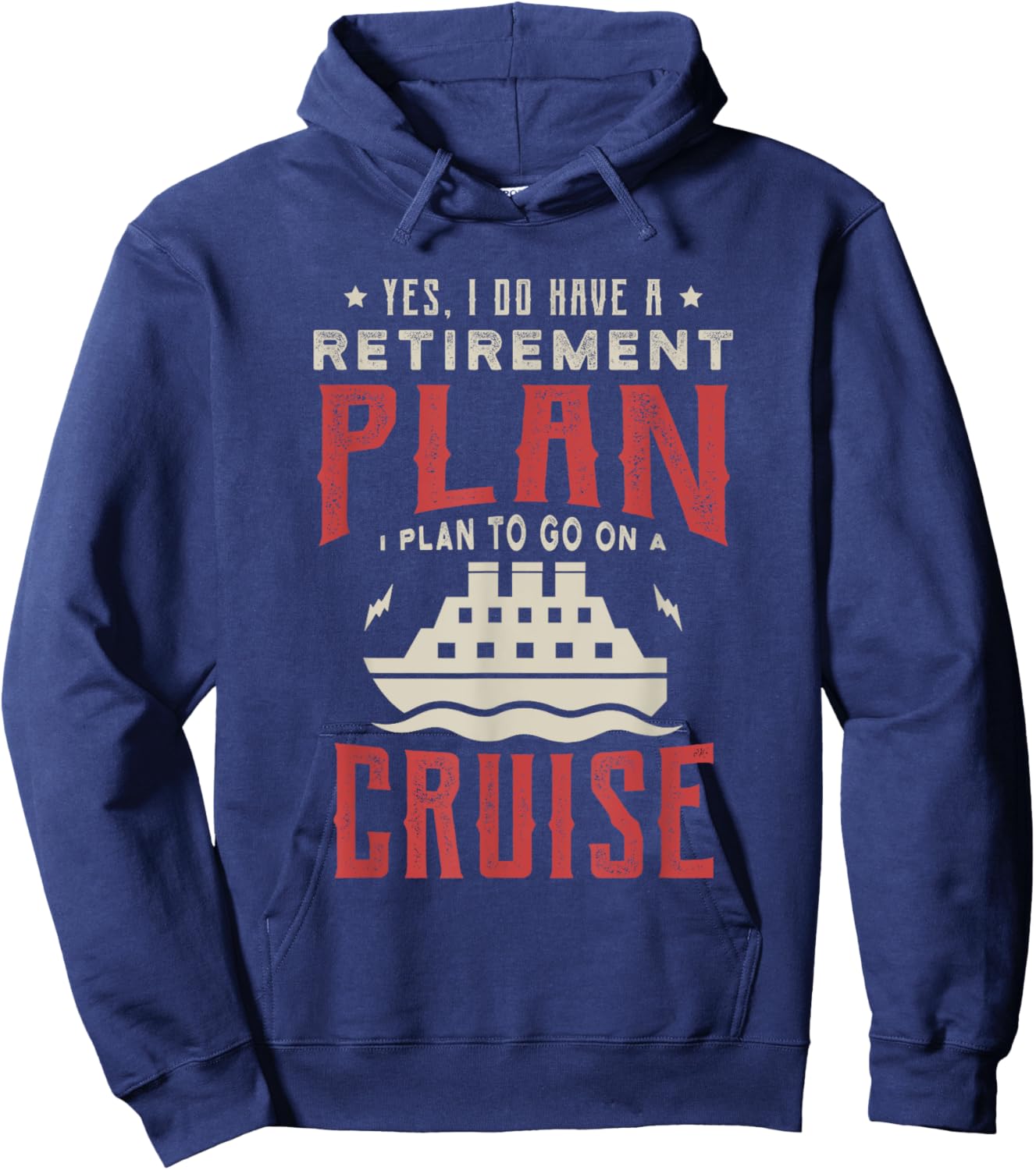 Yes I do have a retirement plan to go on Cruise Cruising Hoodie - Hoodie | Navy