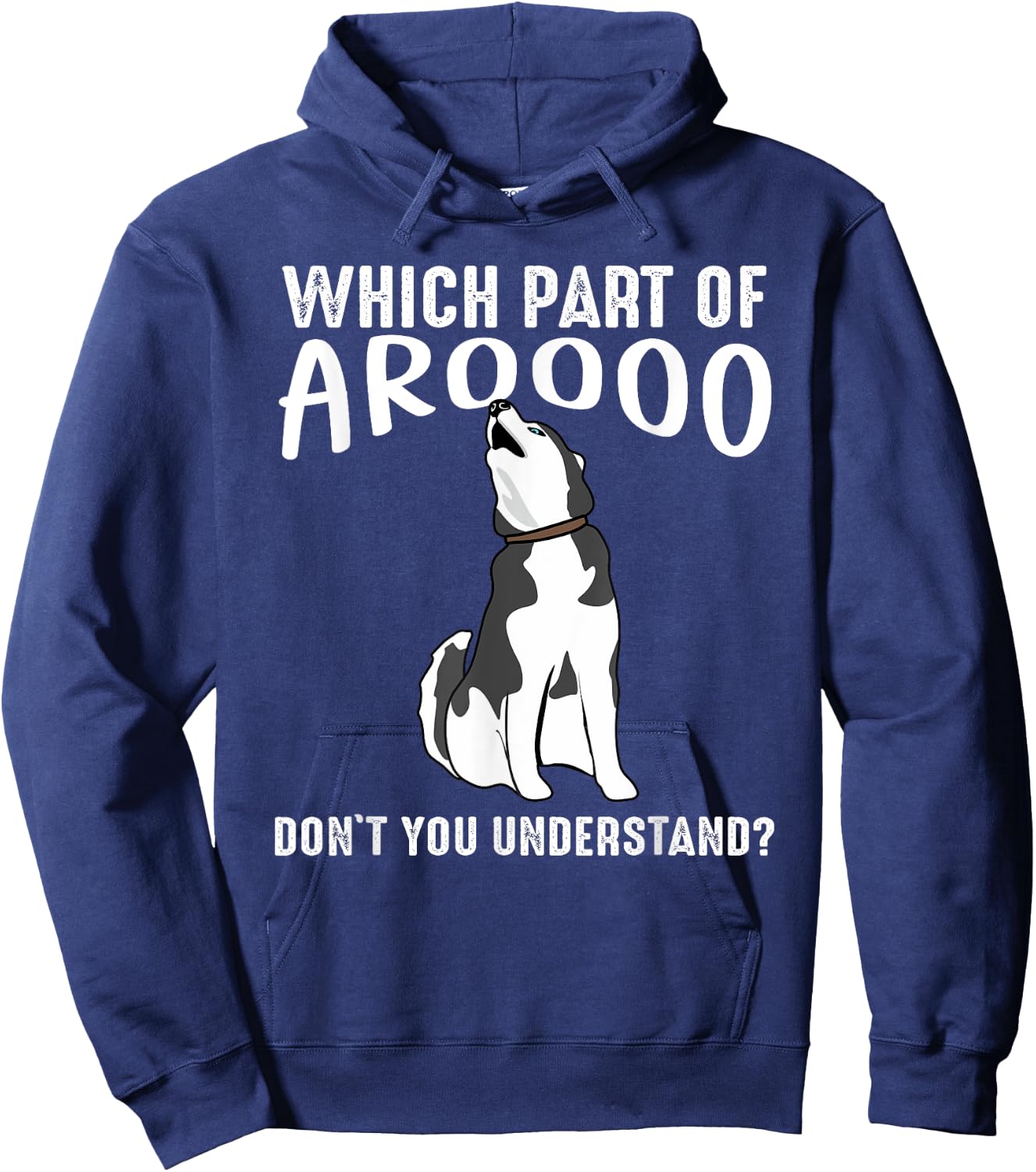 Which Part Of Aroooo Don't You Understand Siberian Husky Dog Hoodie - Hoodie | Navy