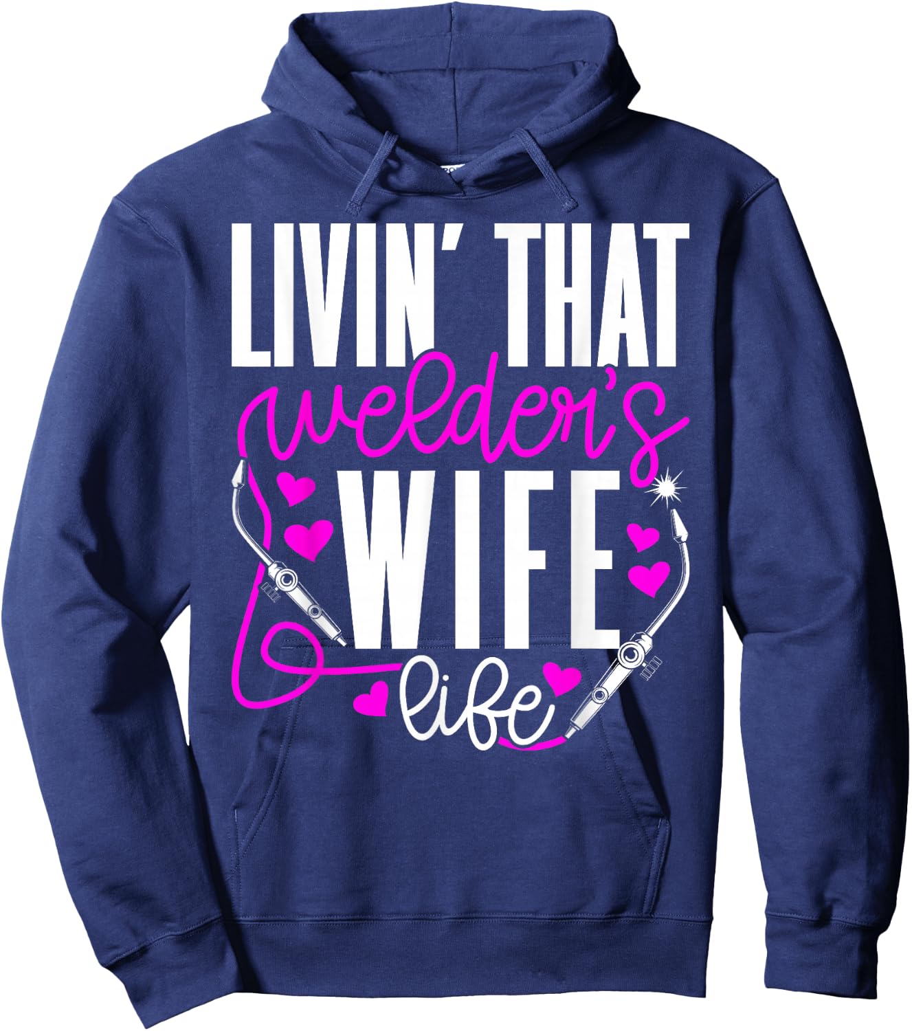 Livin' that Welder's Wife Life Wife of A Welder Wife Hoodie - Hoodie | Navy