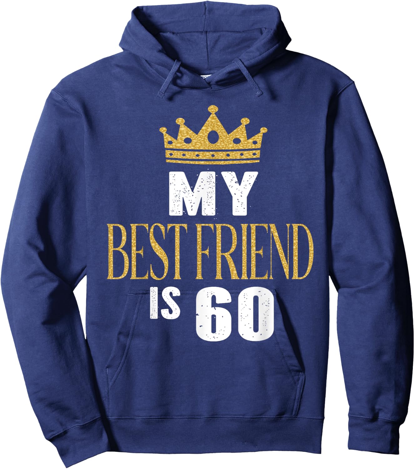 My Best Friend Is 60 Years Old 60th Birthday Party Matching Hoodie - Hoodie | Navy