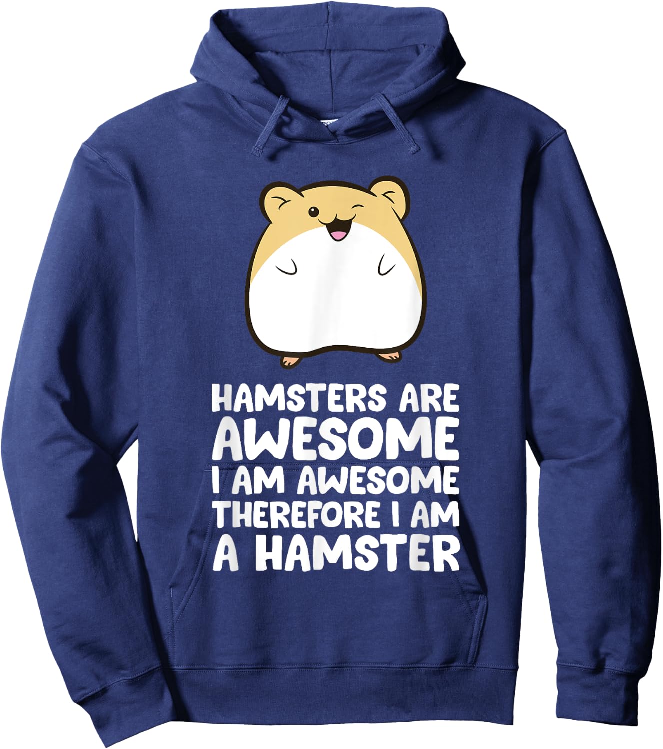 Hamsters Are Awesome I'm Awesome Therefore I am a Hamster Hoodie - Hoodie | Navy