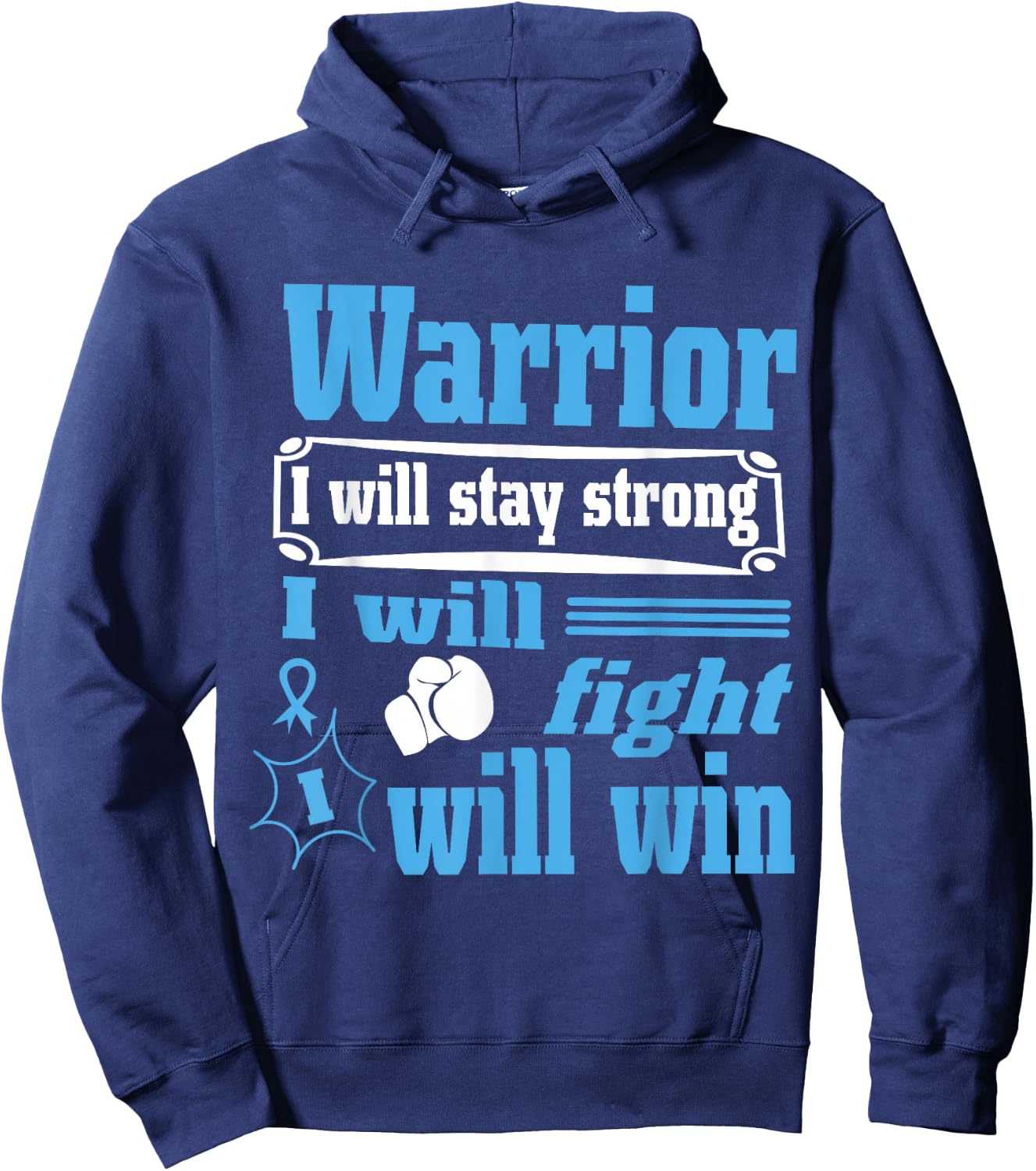 Prostate Cancer Warrior Will Stay Strong Will Fight Will Win Hoodie - Hoodie | Navy