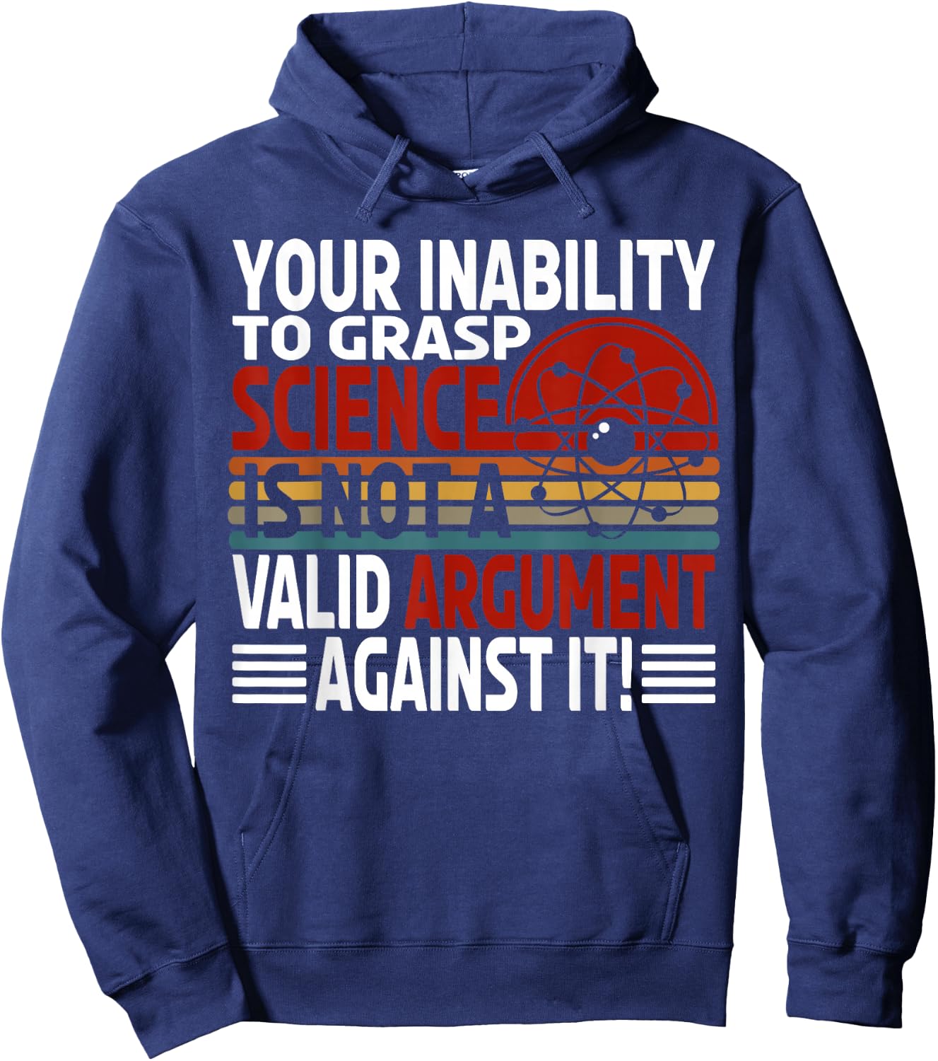 Your Inability To Grasp Science Is Not A Valid Argument Hoodie - Hoodie | Navy