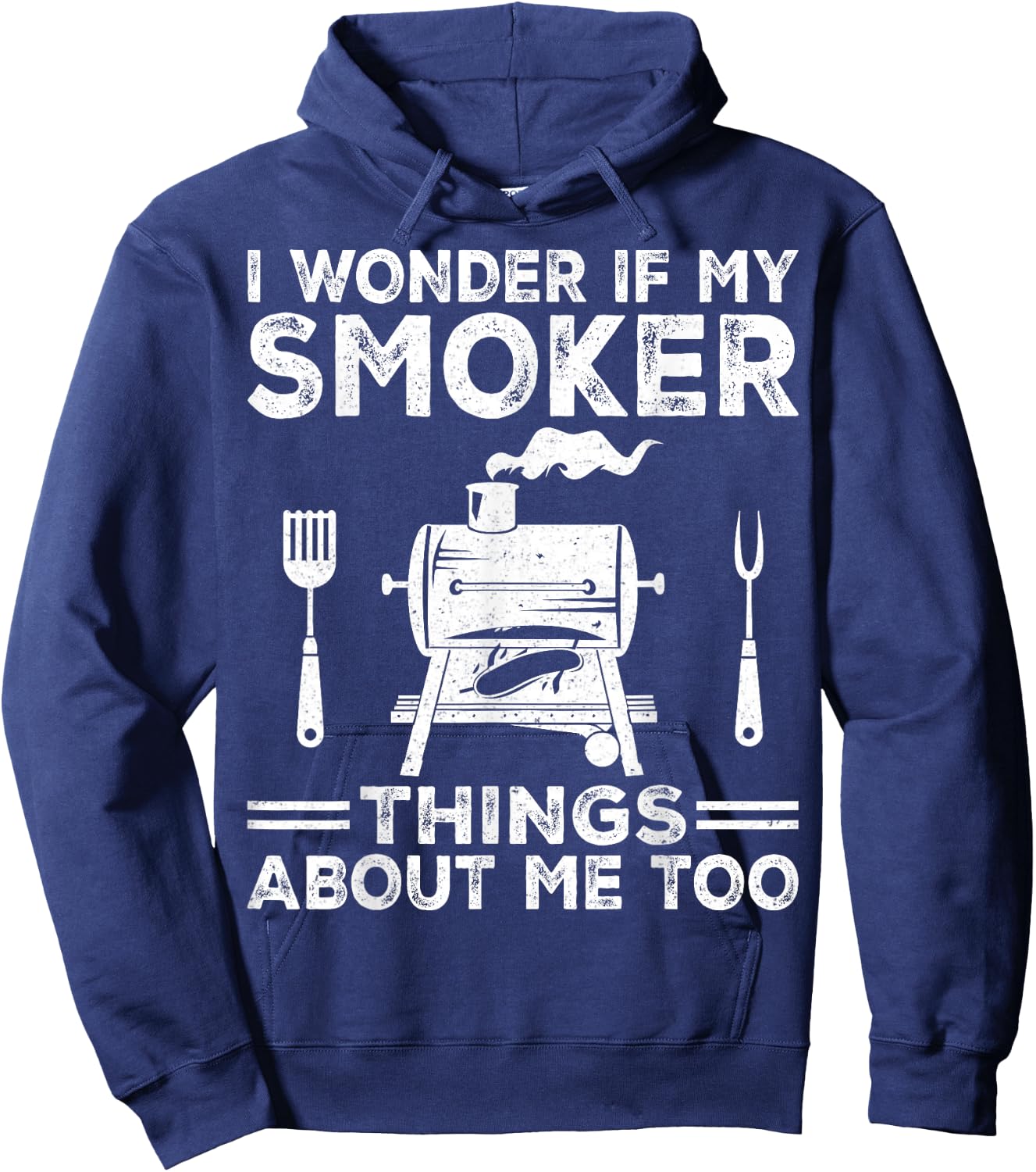 I Wonder If My Smoker Thinks About Me Funny Grilling BBQ Hoodie - Hoodie | Navy
