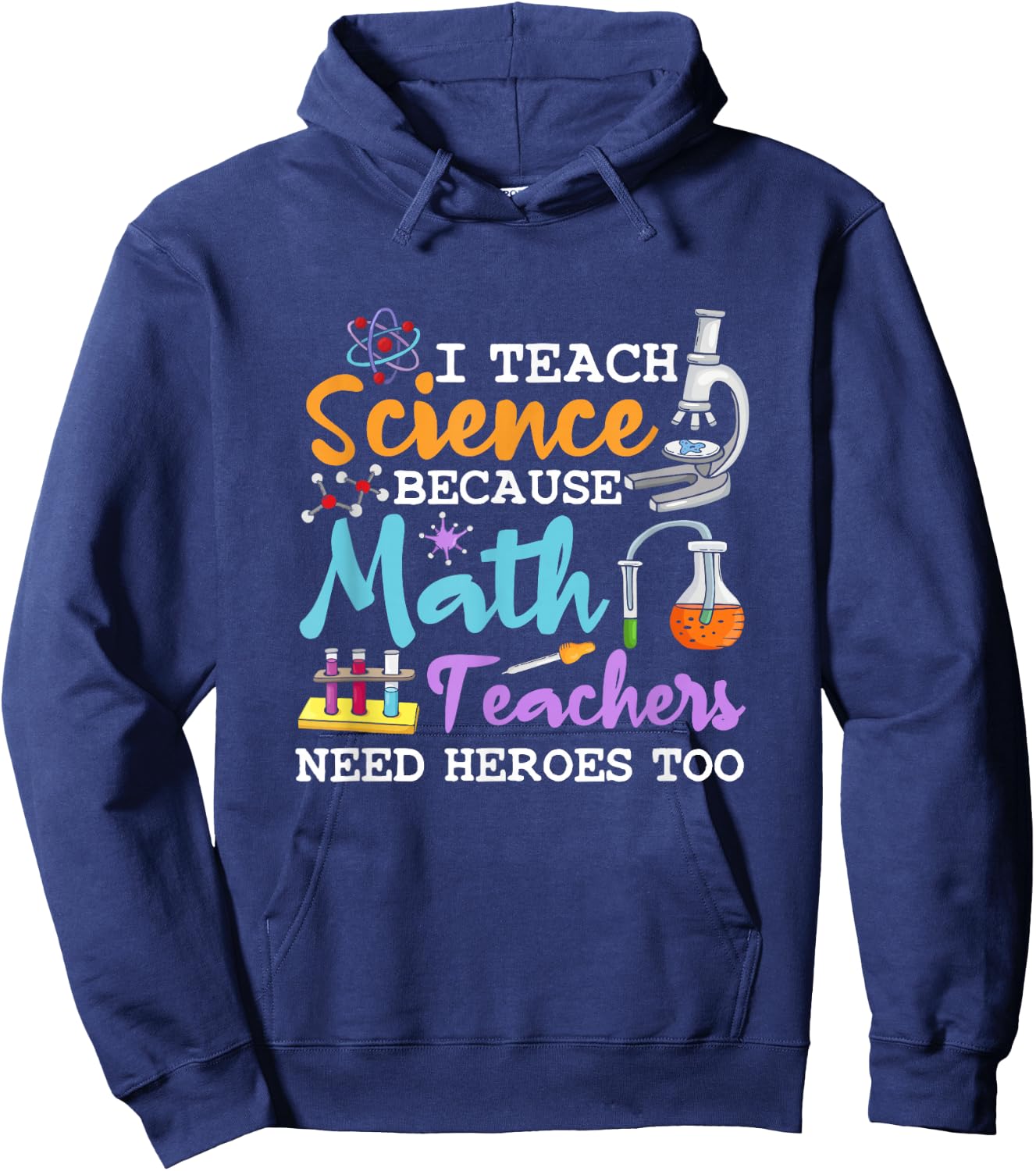 I Teach Science Because Math Teachers Need Heroes Too School Hoodie - Hoodie | Navy