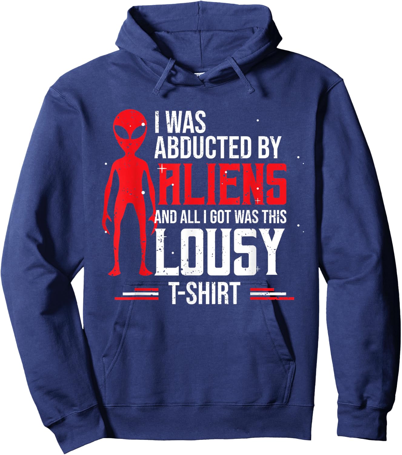Funny UFO Abducted By Aliens And All I Got Was This Lousy Hoodie - Hoodie | Navy